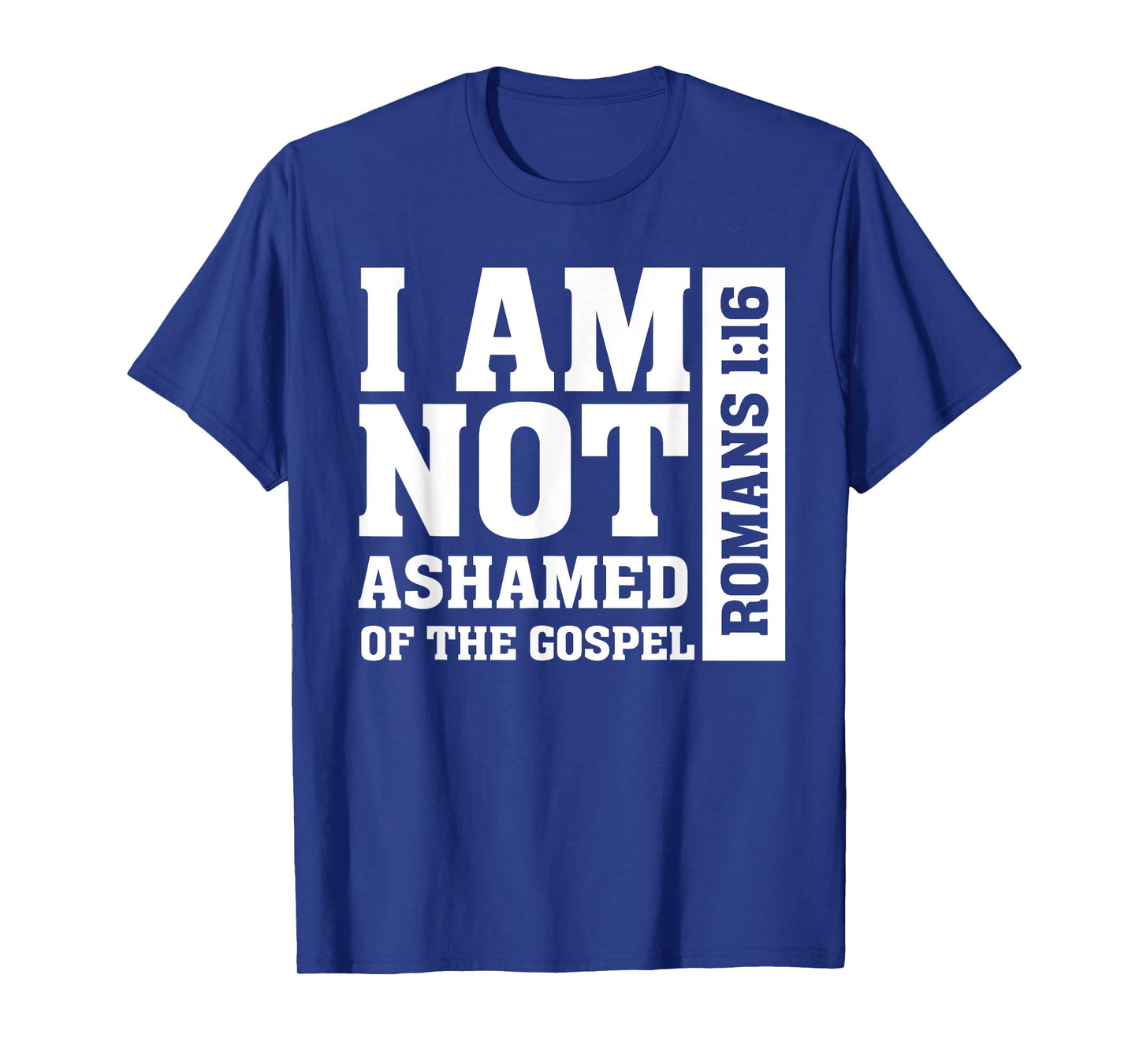 I am Not Ashamed of The Gospel Romans Christian Bible Verse T-Shirt