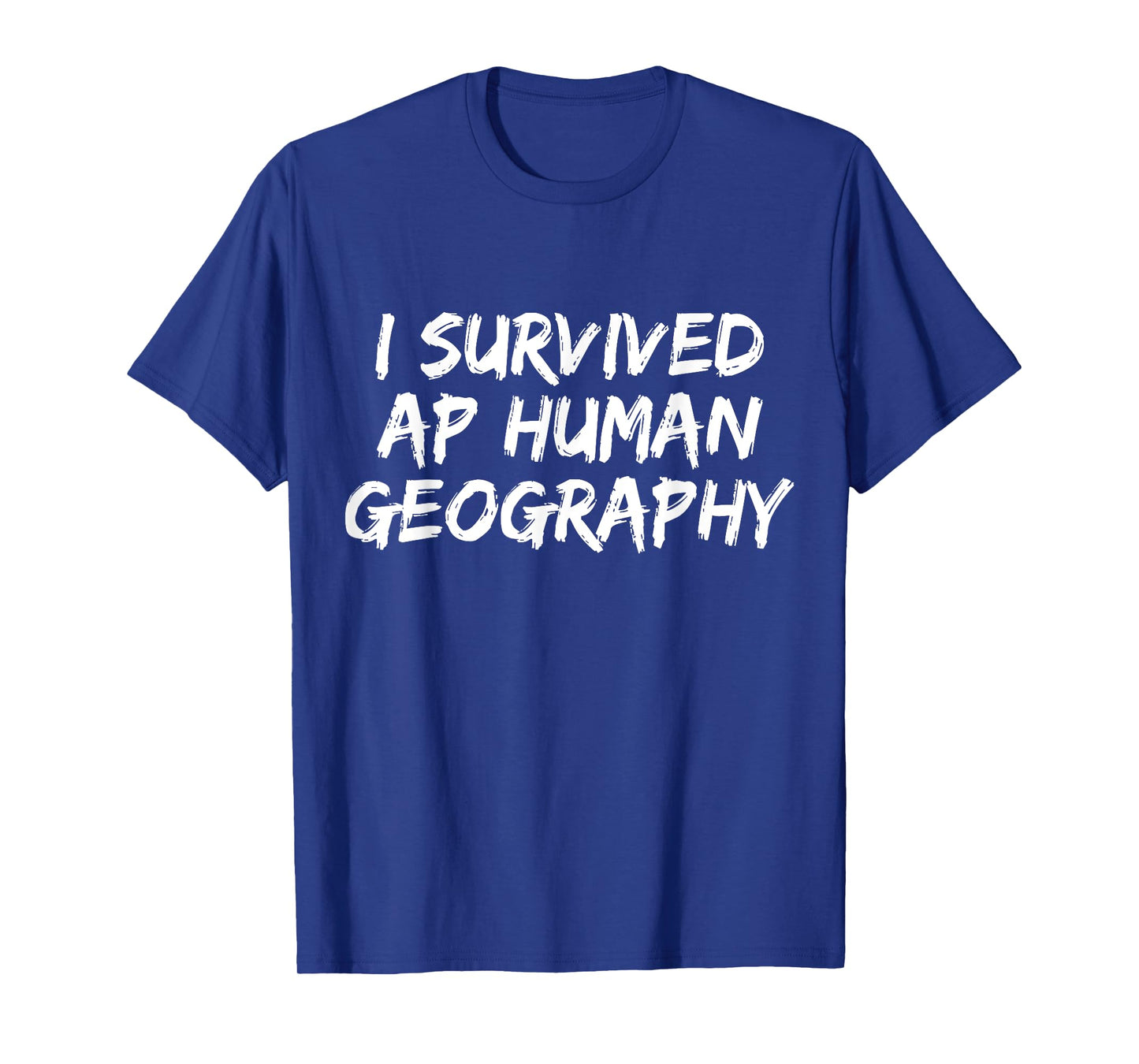 I Survived AP Human Geography Funny AP Examination Quote T-Shirt