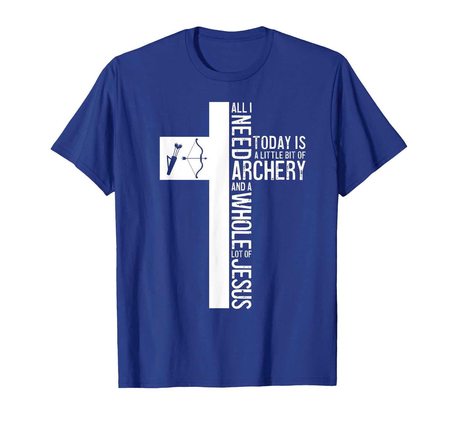 All I Need Is Archery And Jesus Christian Cross Bow Arrow T-Shirt