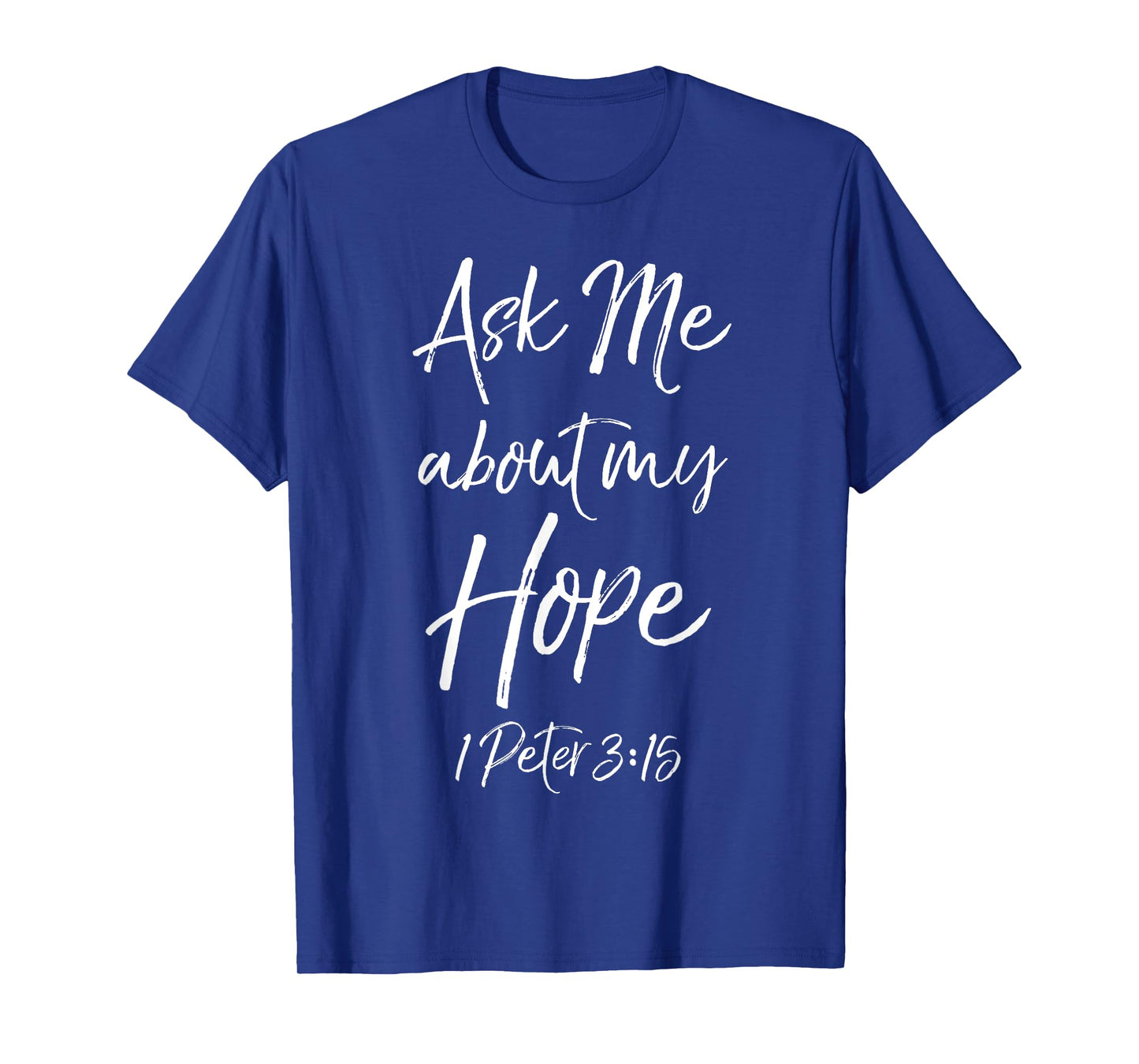 Evangelism Bible Verse Ask Me About My Hope 1 Peter 3:15 T-Shirt