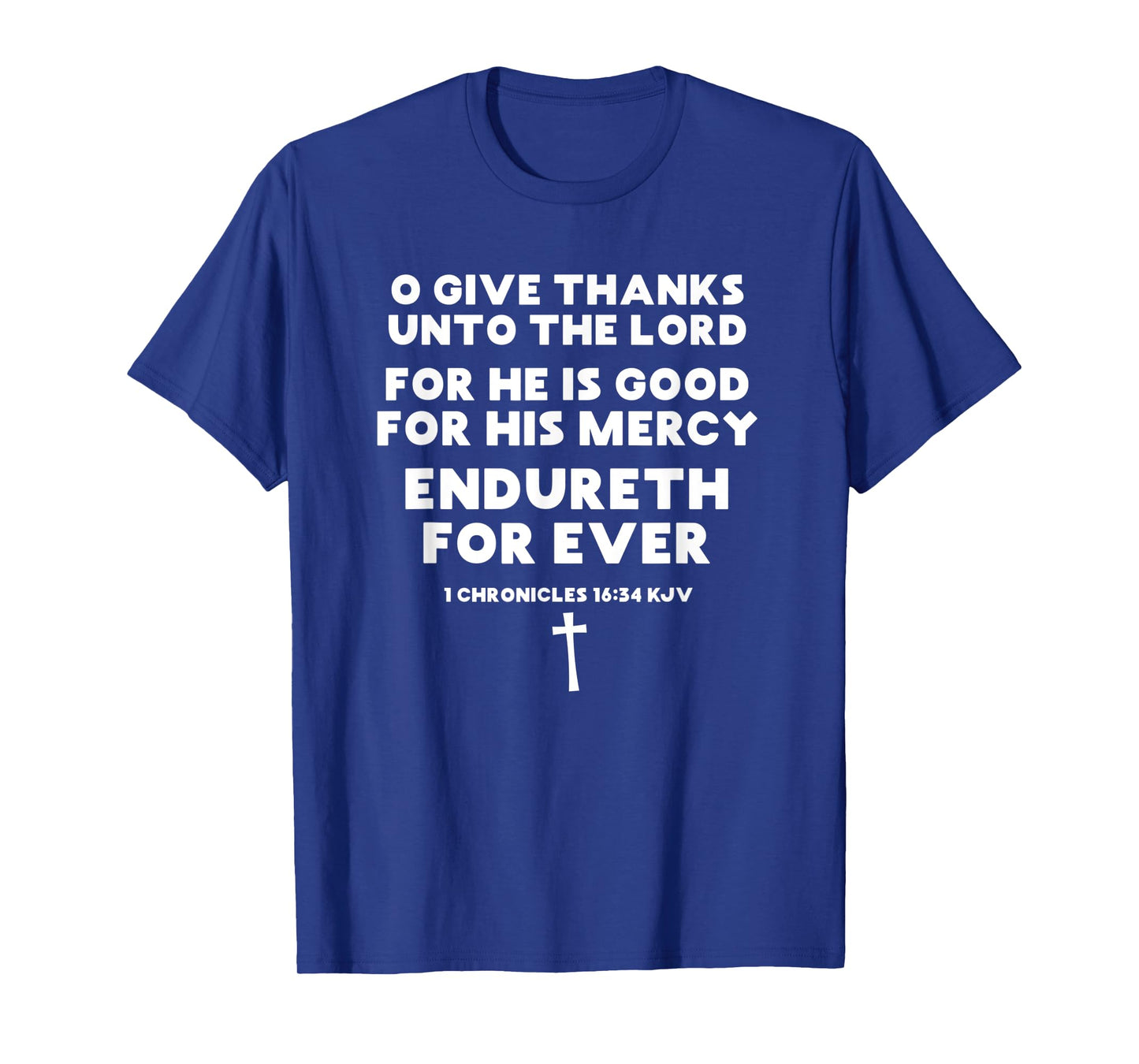 Scripture O Give Thanks Unto the Lord For He is Good Verse T-Shirt