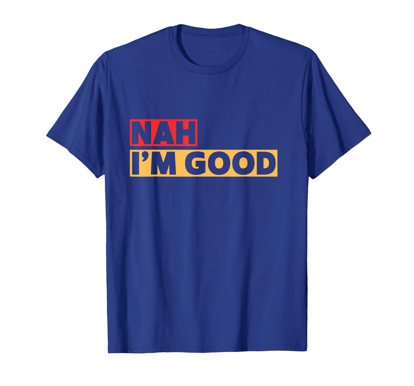 Nah I'm Good Retro Inspirational Motivational Quote T-Shirt