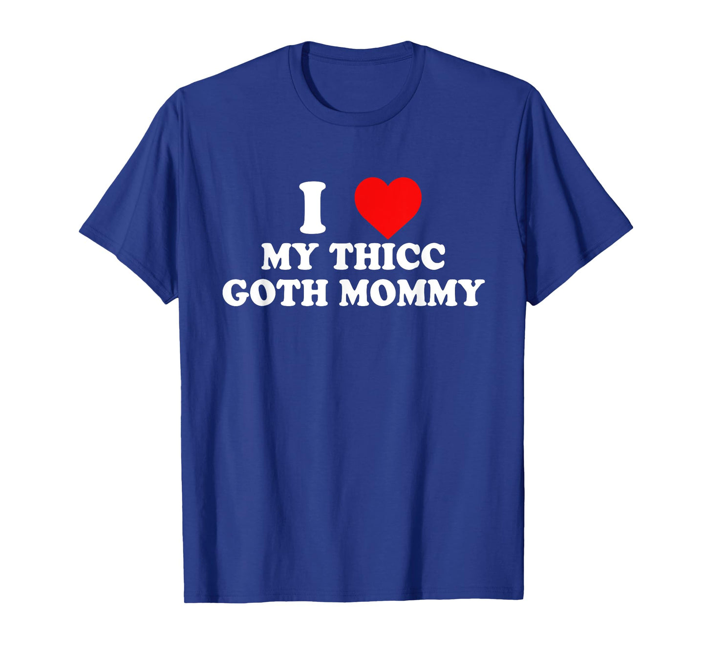 I Love My Thicc Goth Mommy Apparel T-Shirt