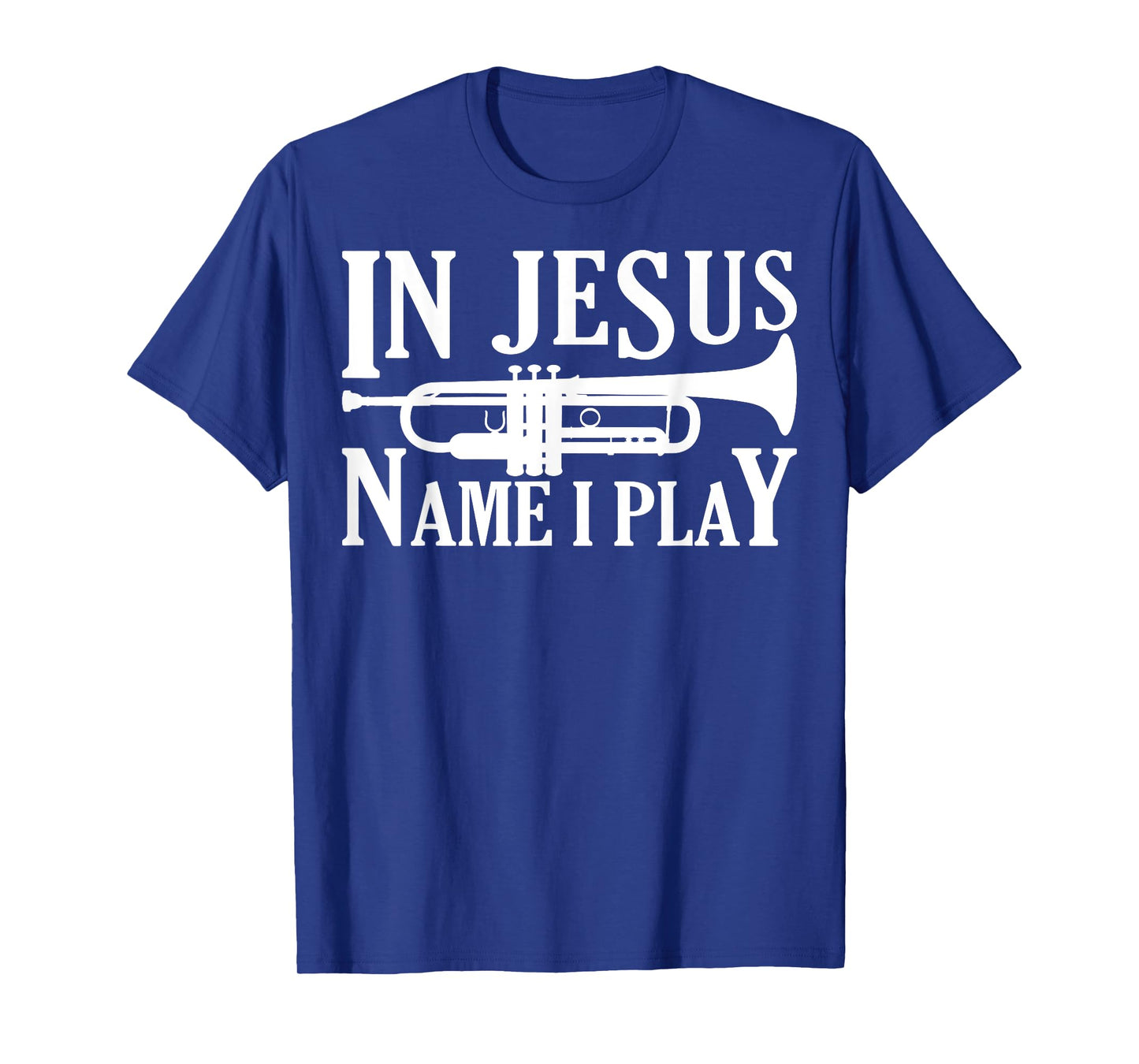 Marching Band Trumpet In Jesus Name I Play Funny T-Shirt