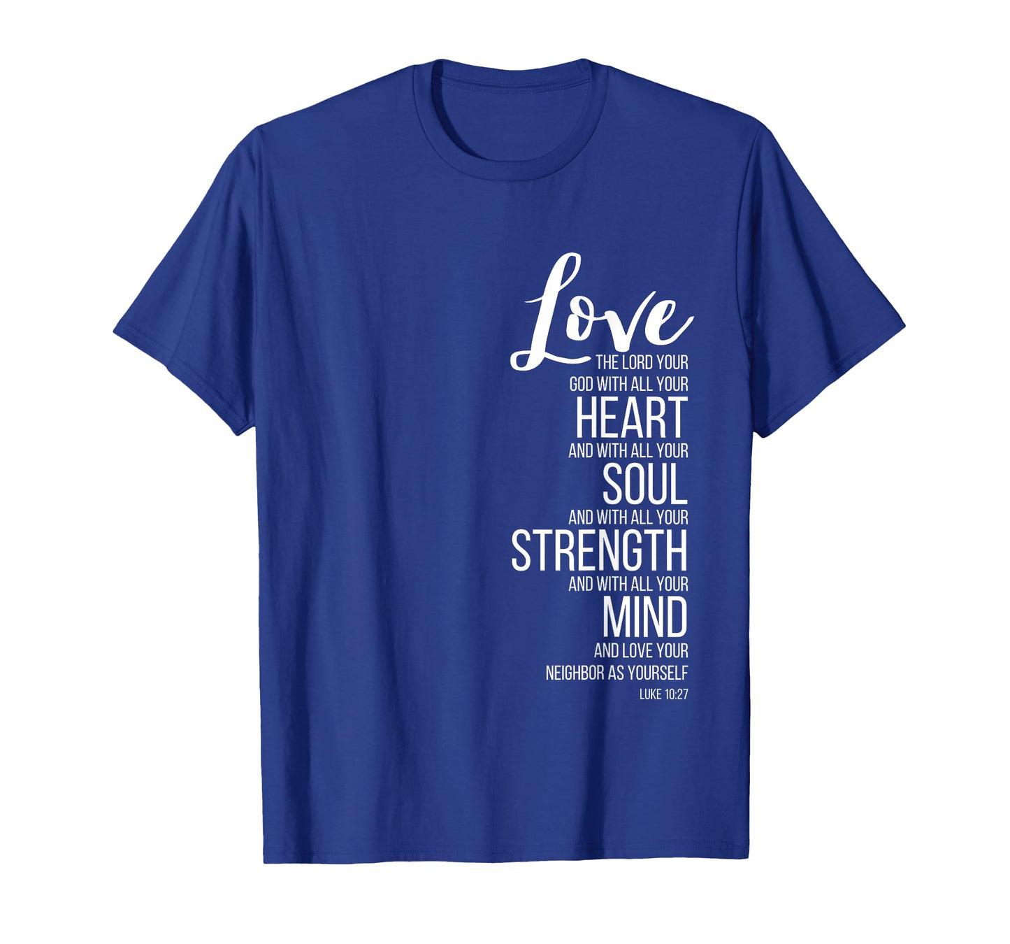 Love The Lord Your God With All Your Heart Luke 10:27 T-Shirt