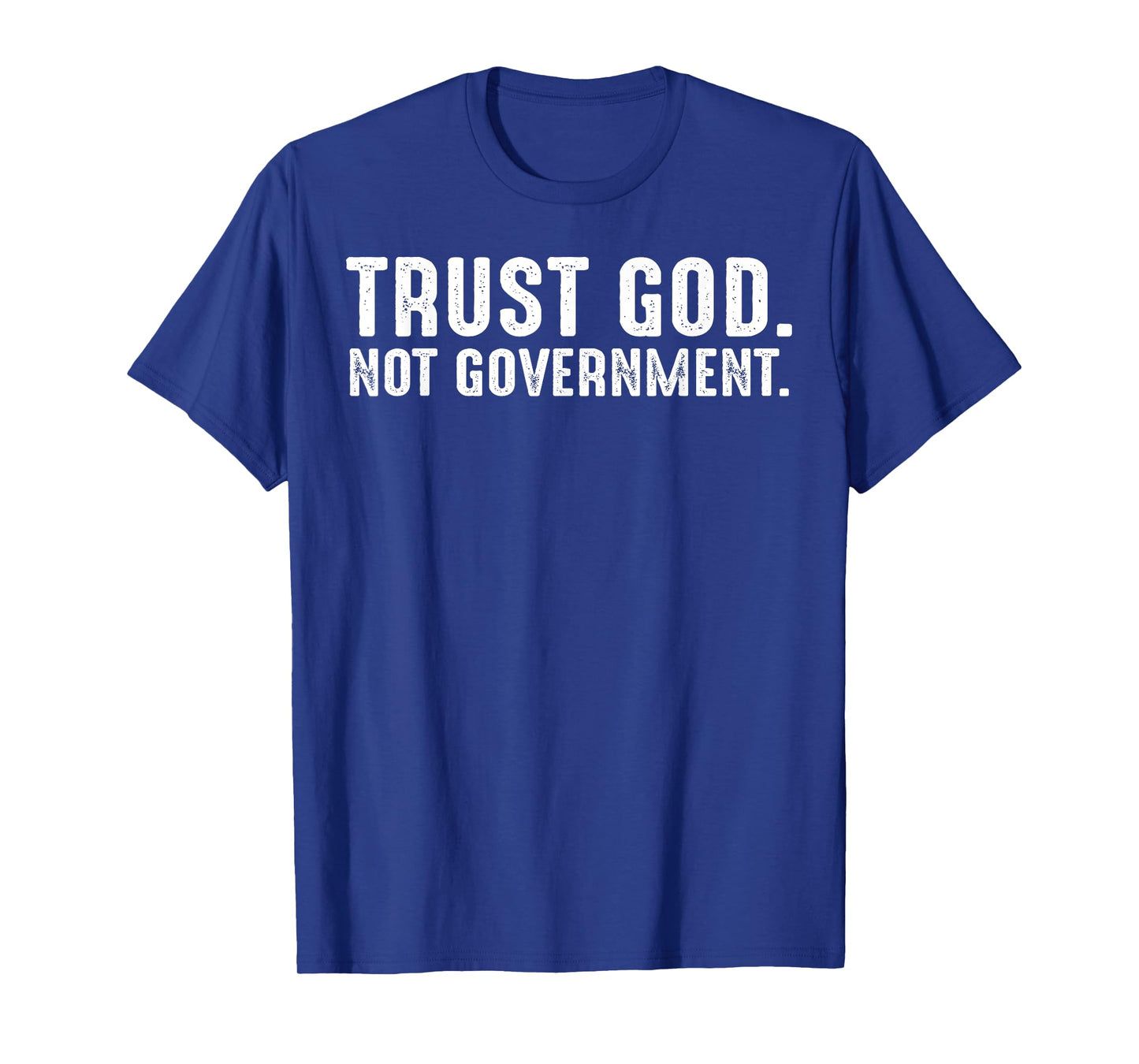 Trust God Not Government T-Shirt