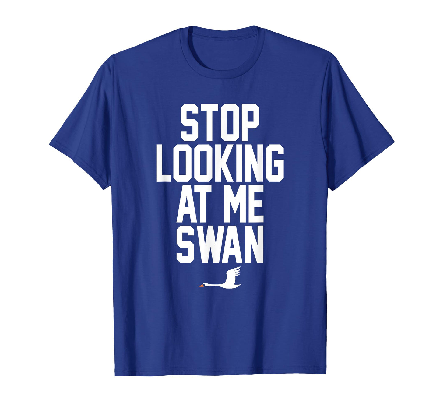 Stop Looking At Me Swan T-Shirt