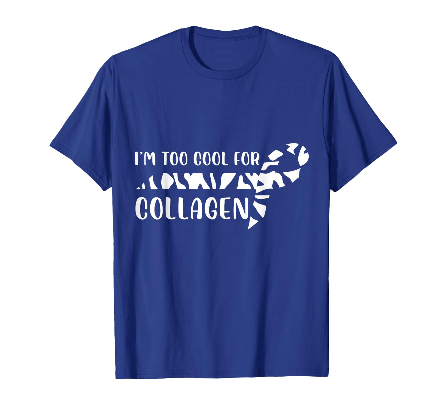 I'm Too Cool For Collagen Chronic Illness EDS Support T-Shirt