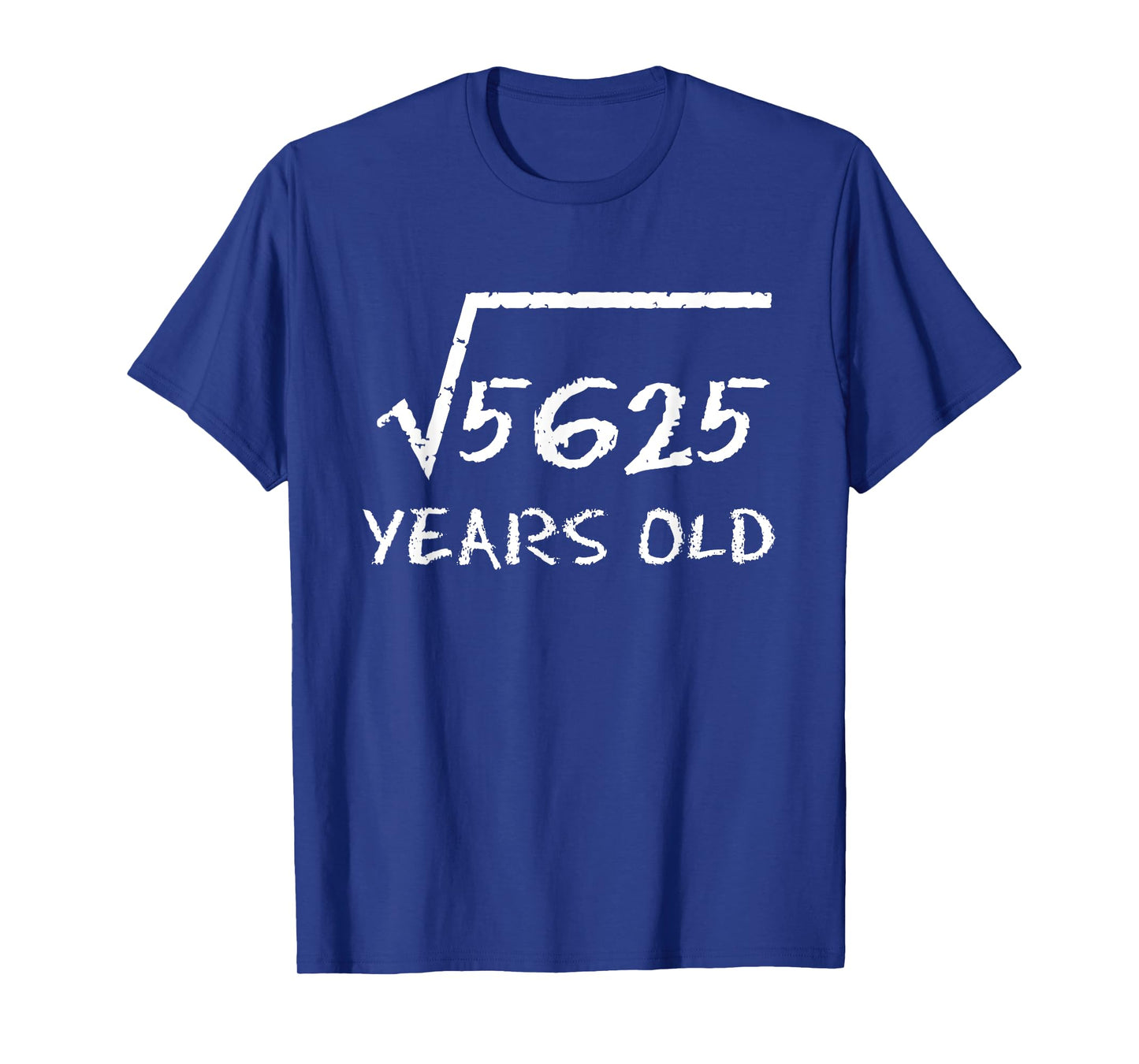 Square Root 5625 75th Birthday 75 Years Old Math Funny T-Shirt