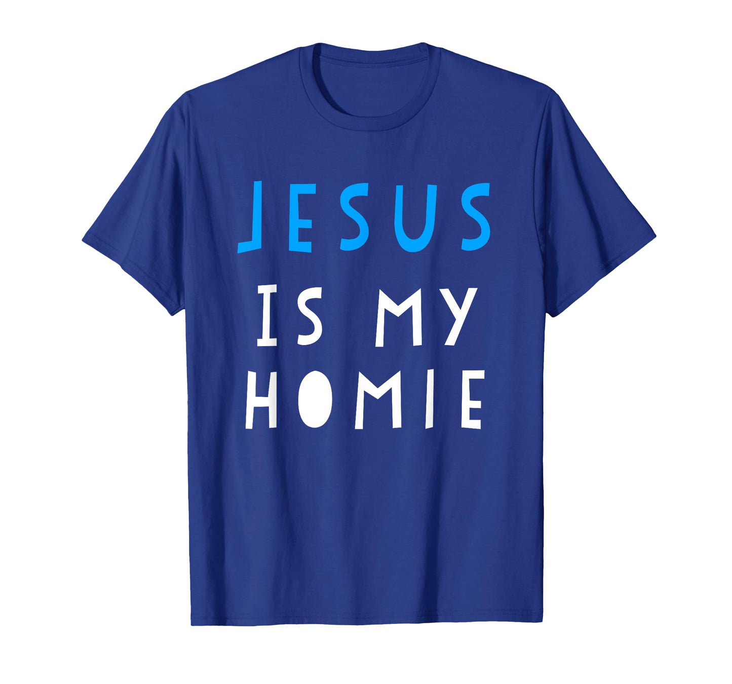 Jesus Is My Homie T-Shirt Funny Quote Tee T-Shirt