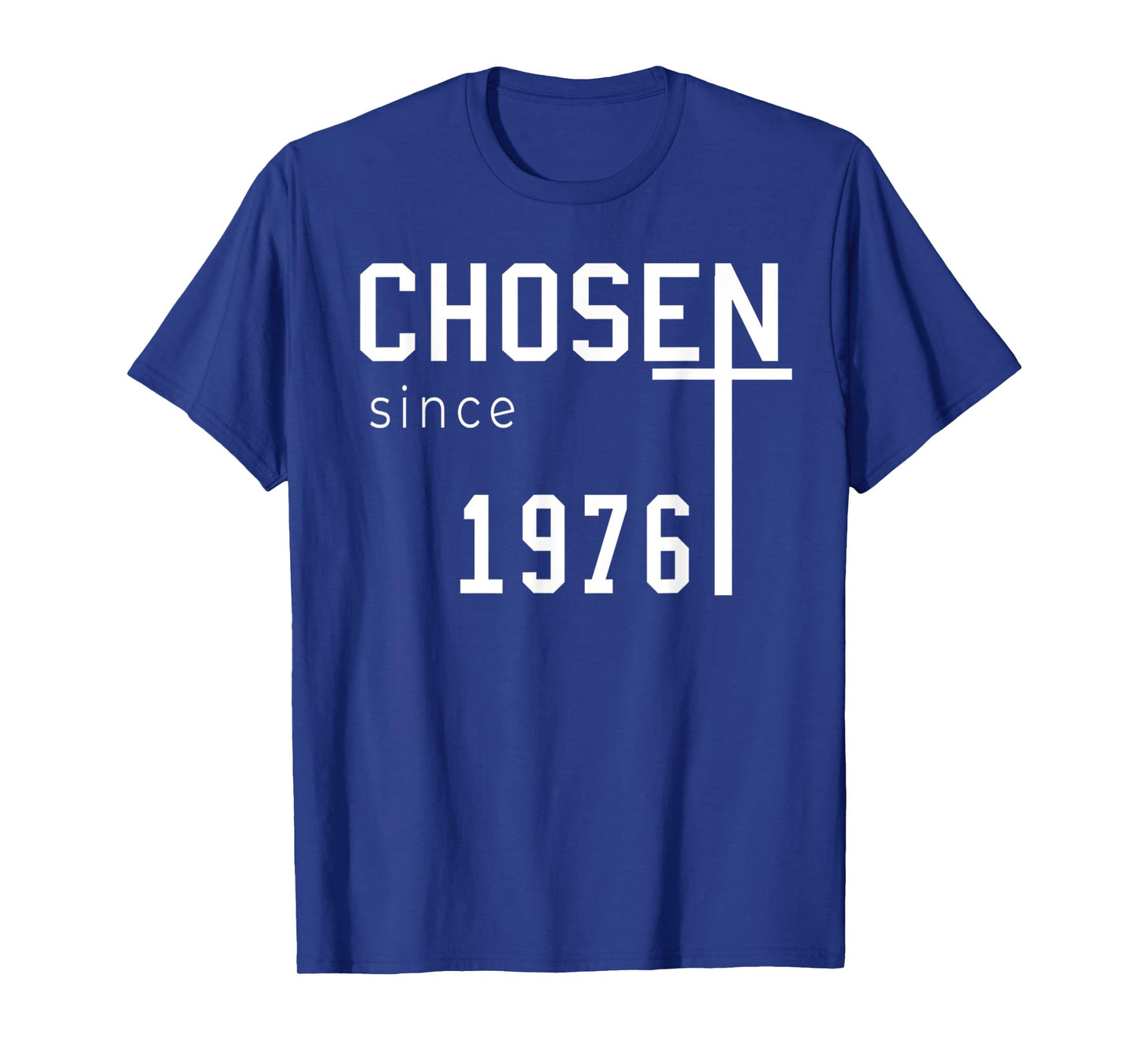 Funny Chosen Since 1976 Cross Jesus Inspirational Quotes T-Shirt