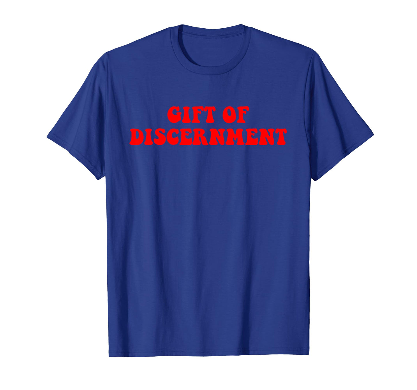 Gift Of Discernment Quote T-Shirt