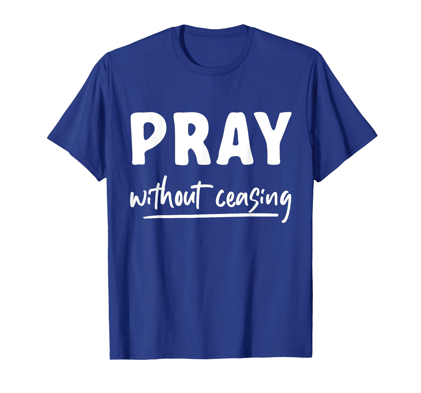 Pray Without Ceasing Pray T-Shirt