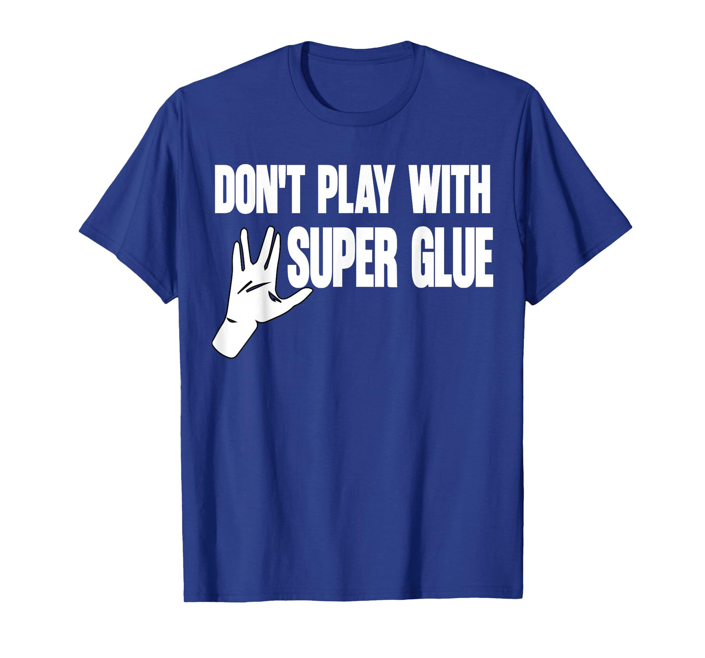 Don't Play With Super Glue T-Shirt