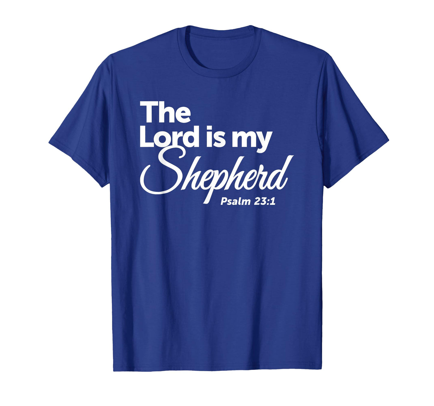 The Lord Is My Shepherd - Psalm 23:1 T-Shirt