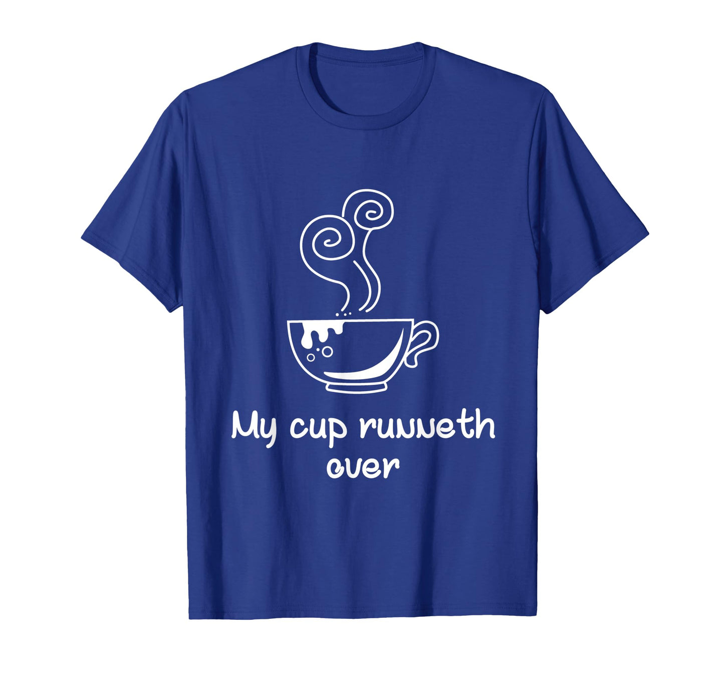 My Cup Runneth Over | Funny Coffee Religious T-Shirt