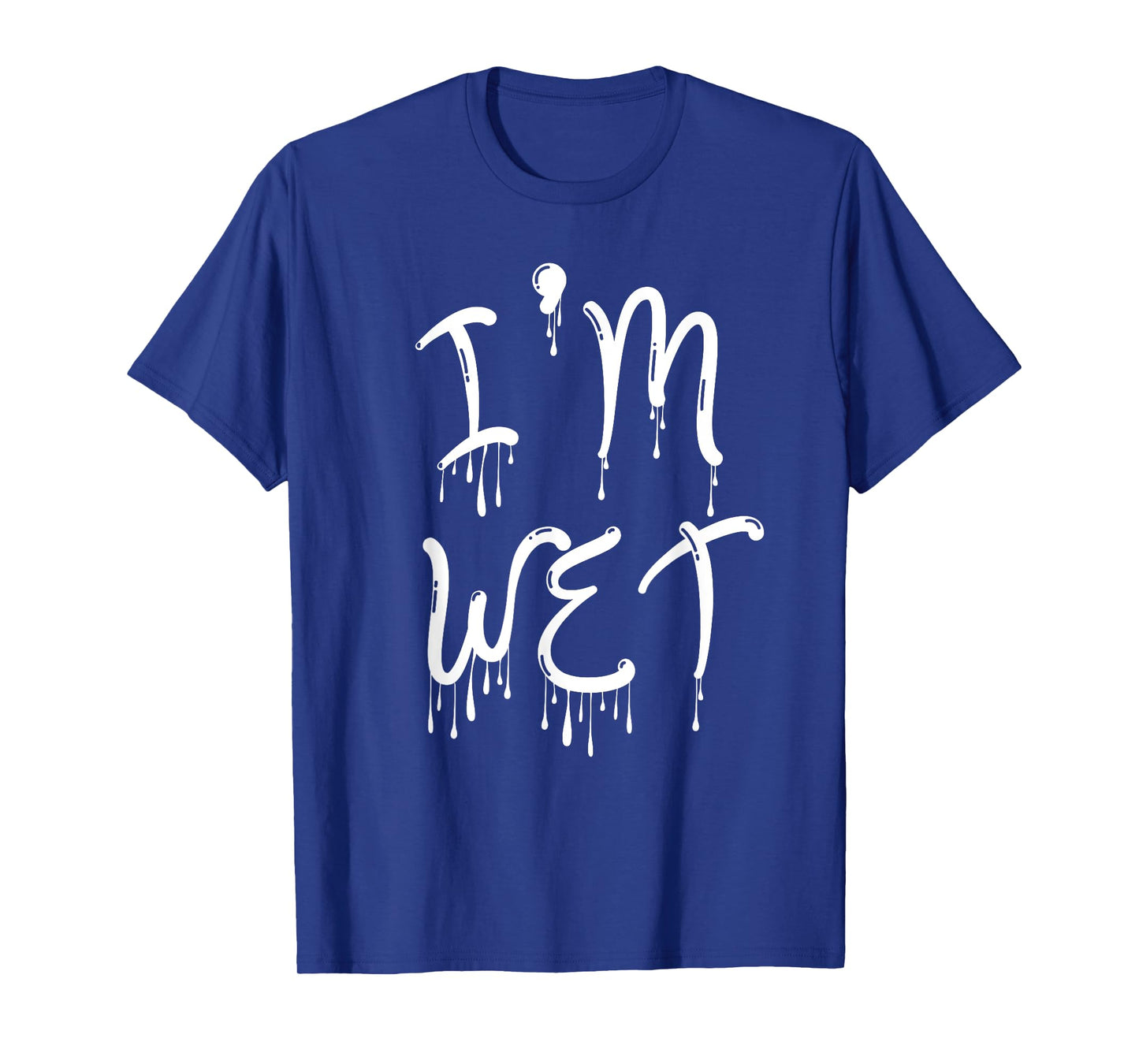 I'm Wet, Funny, Jokes, Sarcastic T-Shirt