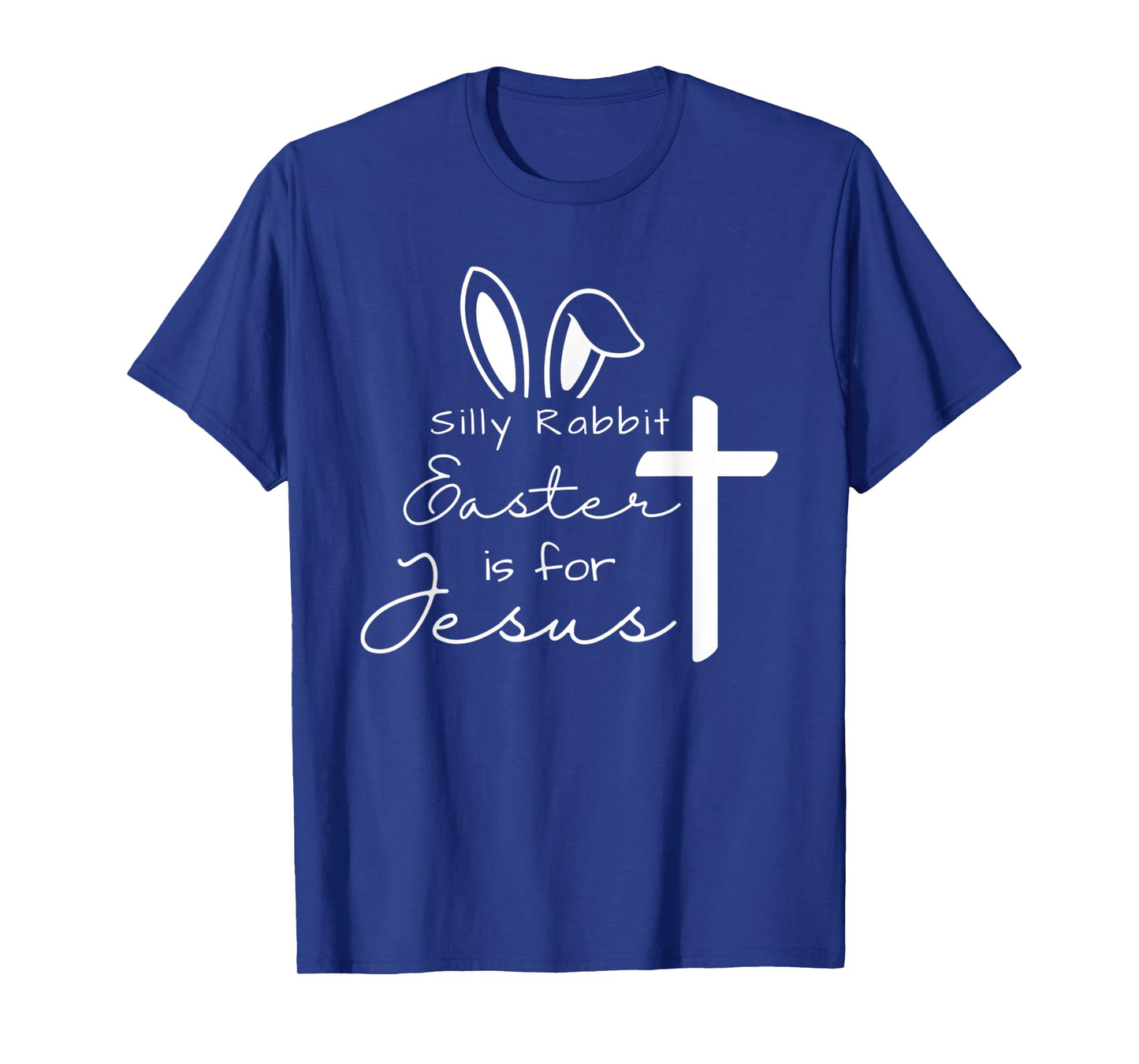 Silly Rabbit Easters For Jesus Funny Easter Bunny Christian T-Shirt