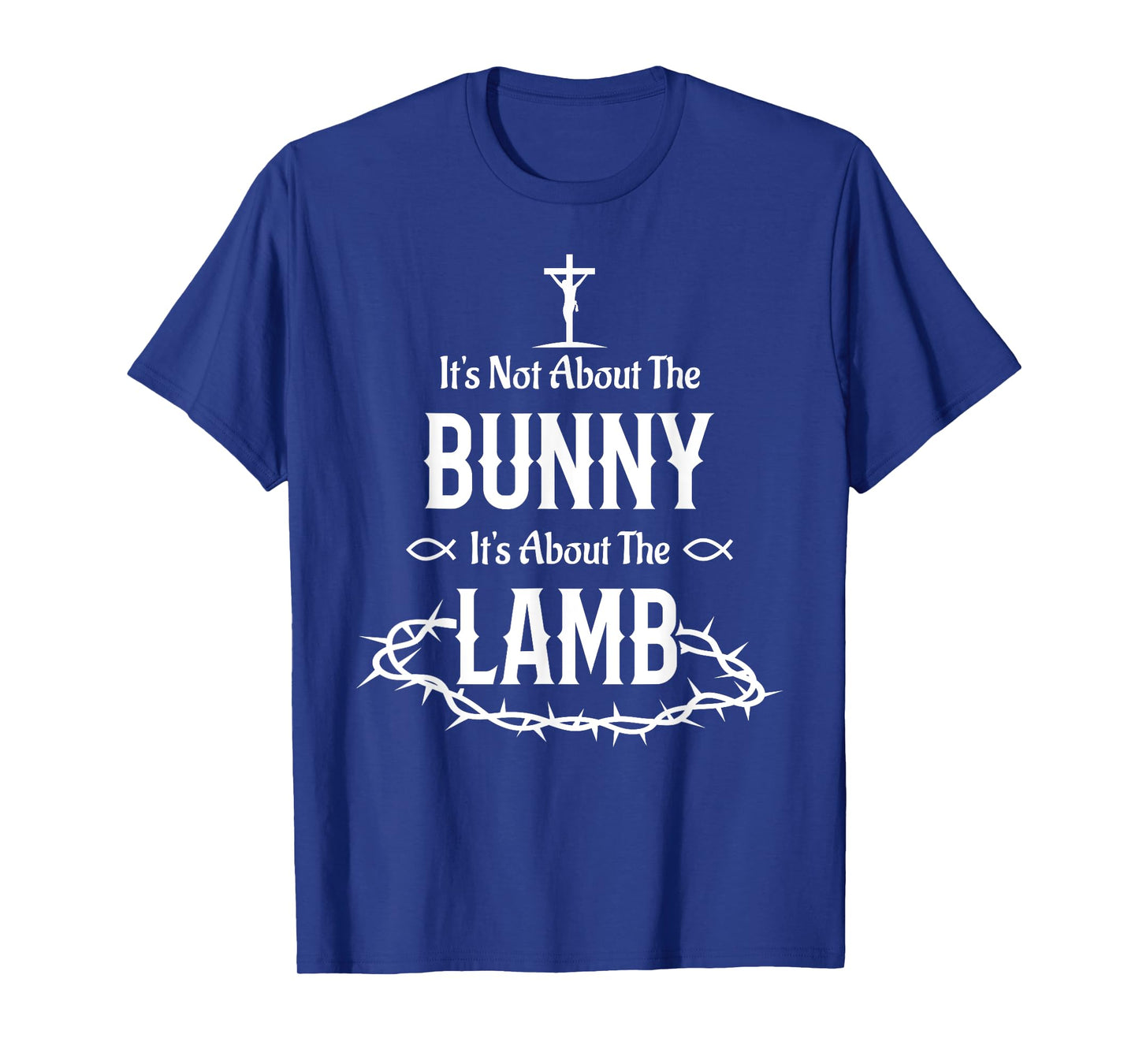 It's Not About The Bunny It's About The Lamb Easter Jesus T-Shirt