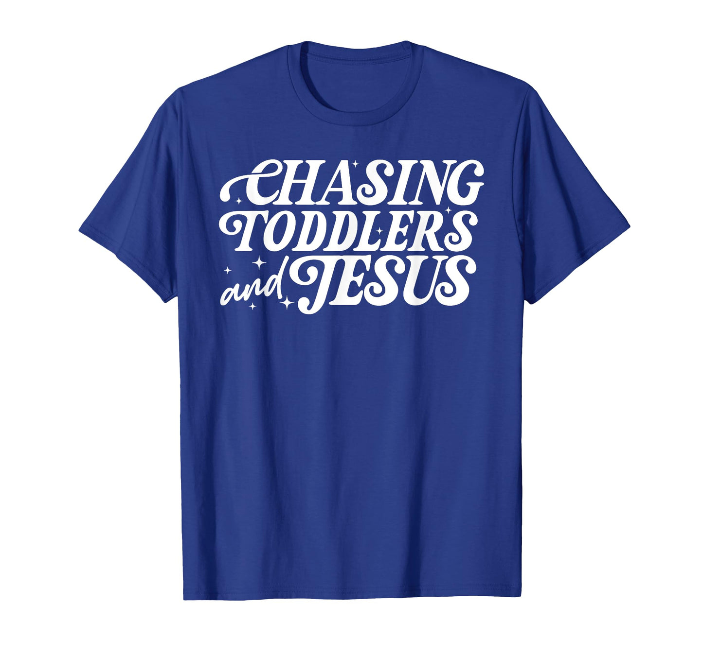 Chasing Toddlers And Jesus, Christian Mother's Day T-Shirt