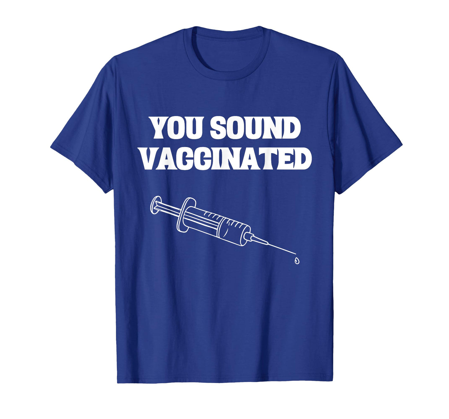 You Sound Vaccinated T-Shirt
