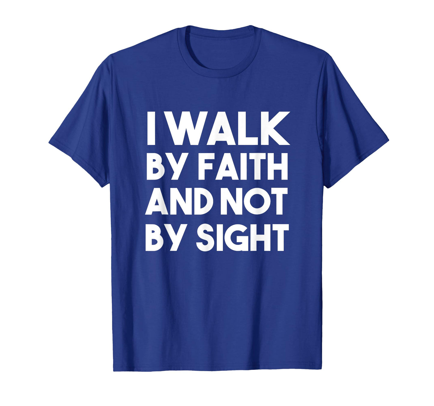 I Walk By Faith and Not By Sight T-Shirt, Christian, Jesus T-Shirt