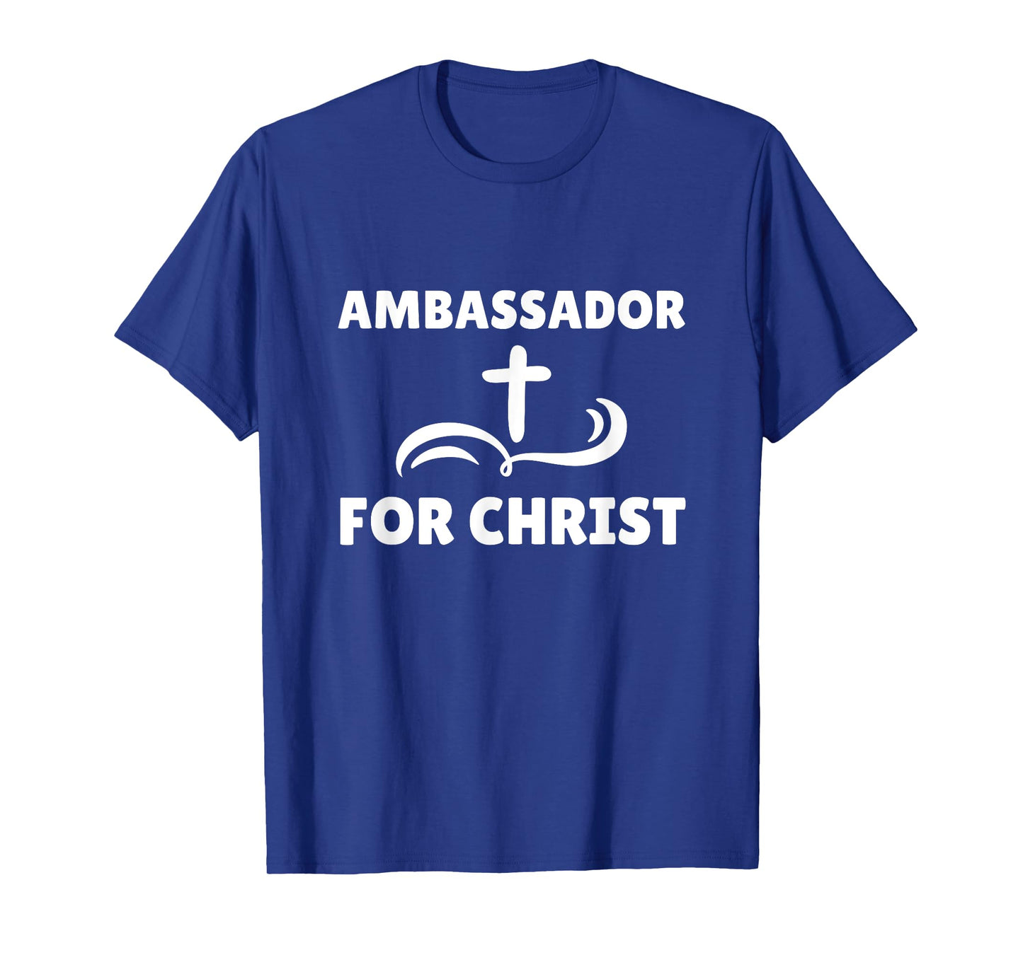 Ambassador For Christ Faith Christian Religious T-Shirt