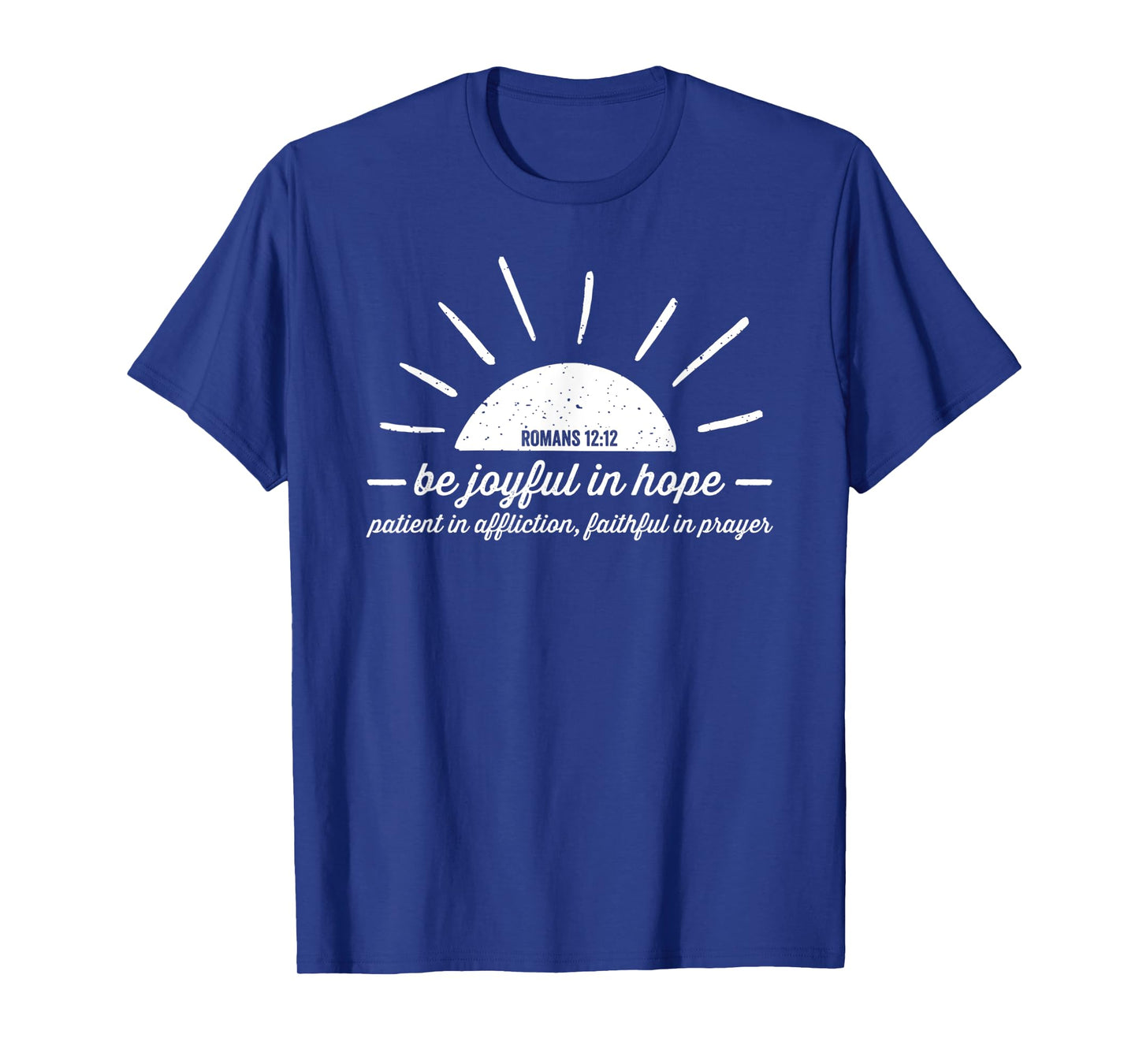 Romans 12 12 Be Joyful in Hope T-Shirt