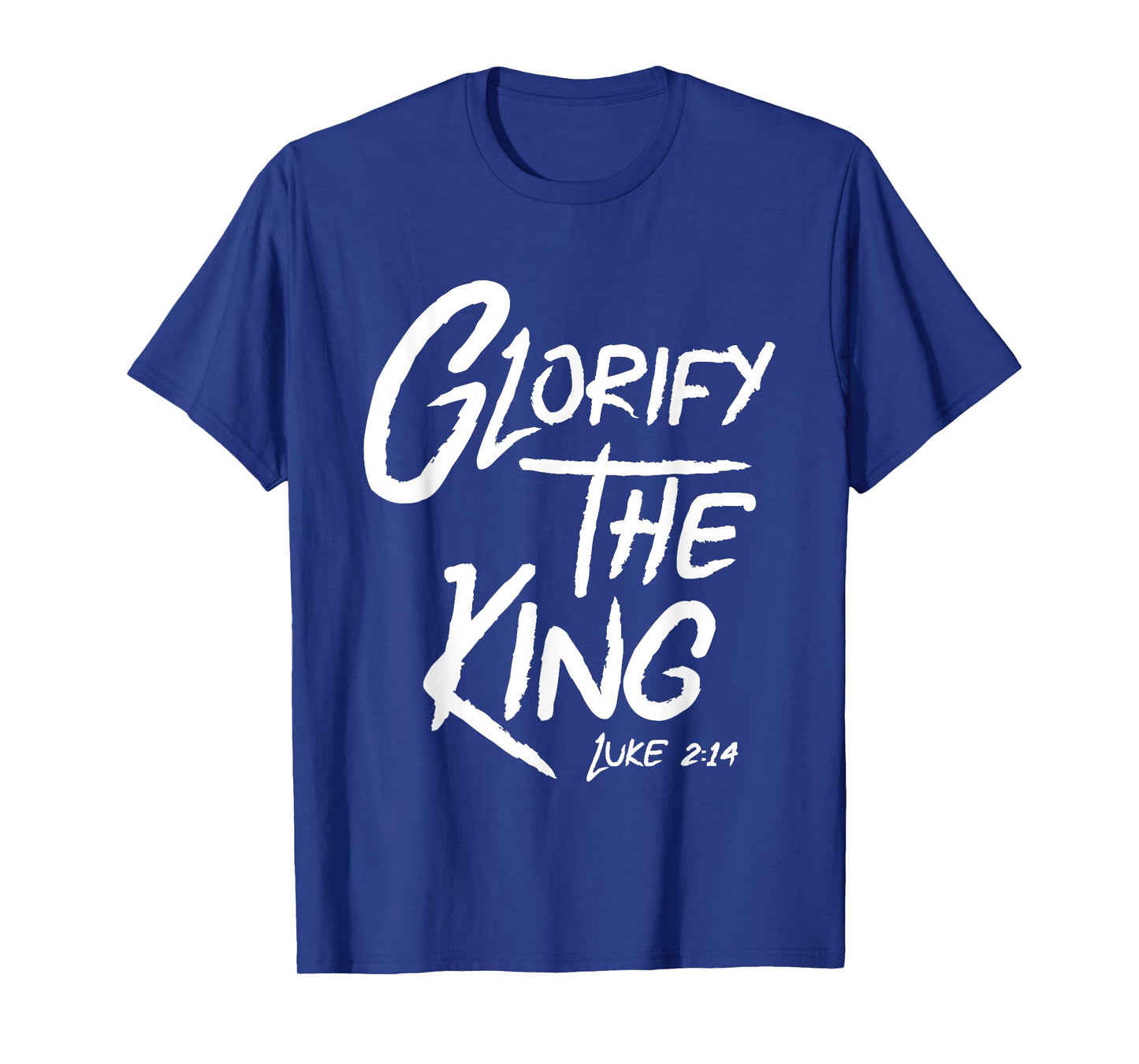 Glorify The King Jesus Christ Bible T-Shirt T-Shirt