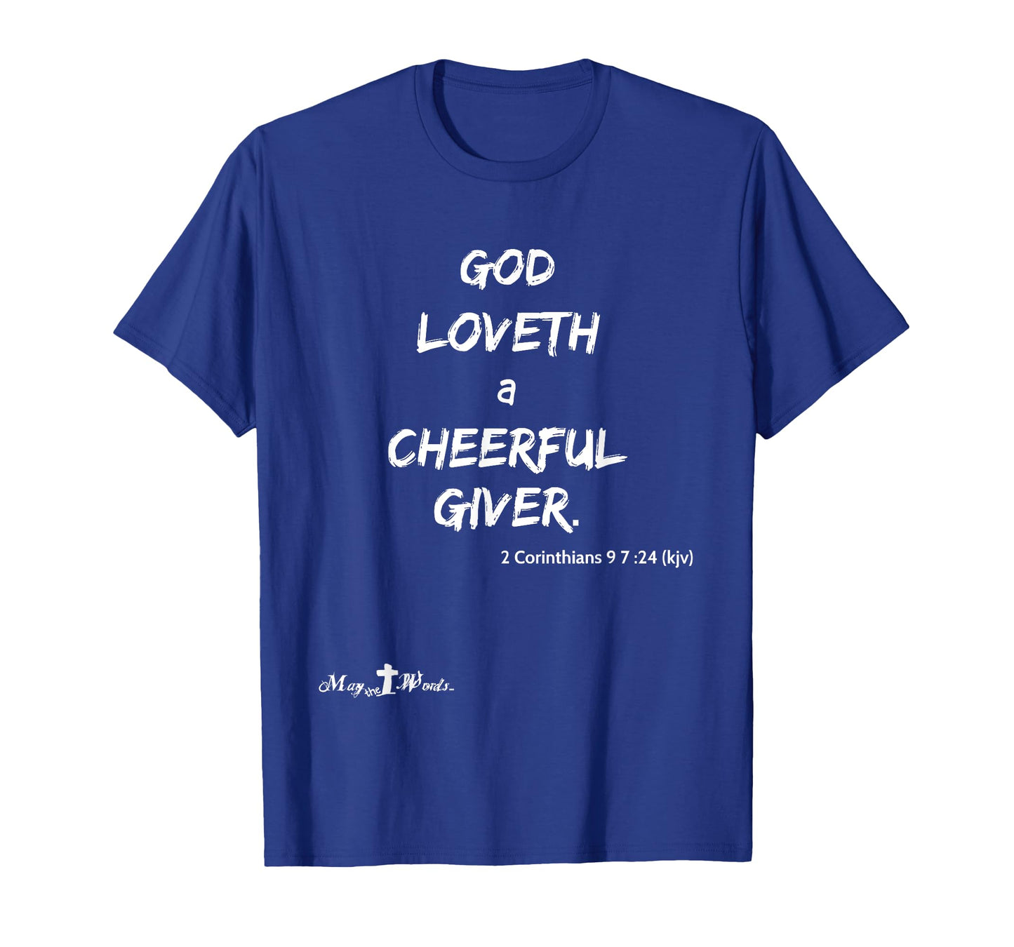 God loveth a cheerful giver. 2 Corinthians 9:7 Christian T-Shirt