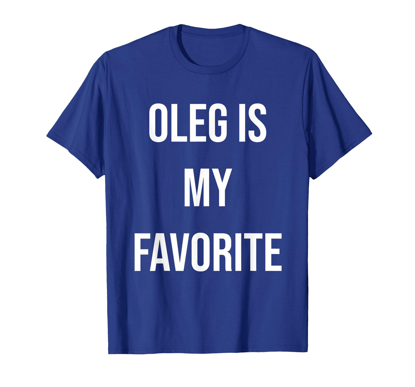 Oleg Is My Favorite T-Shirt