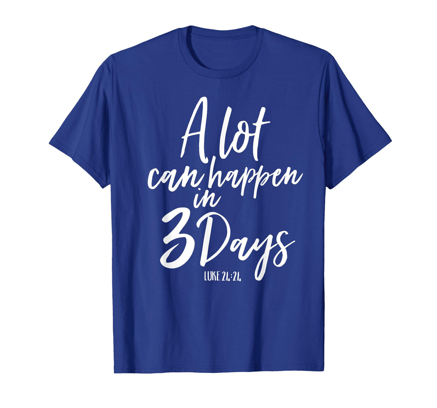 A Lot Can Happen In 3 Days He Is Risen Shirt Easter Church T-Shirt