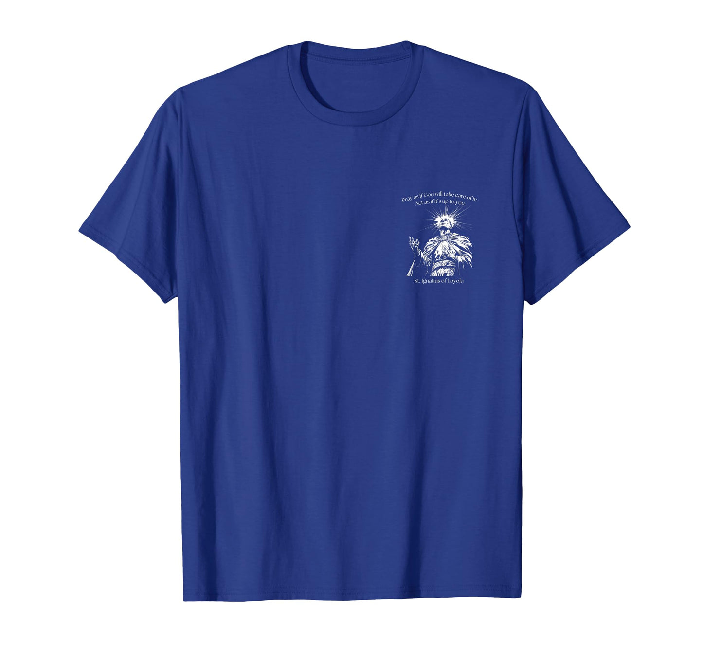 Kids St. Ignatius of Loyola Pray as if God Will Take Care of It T-Shirt