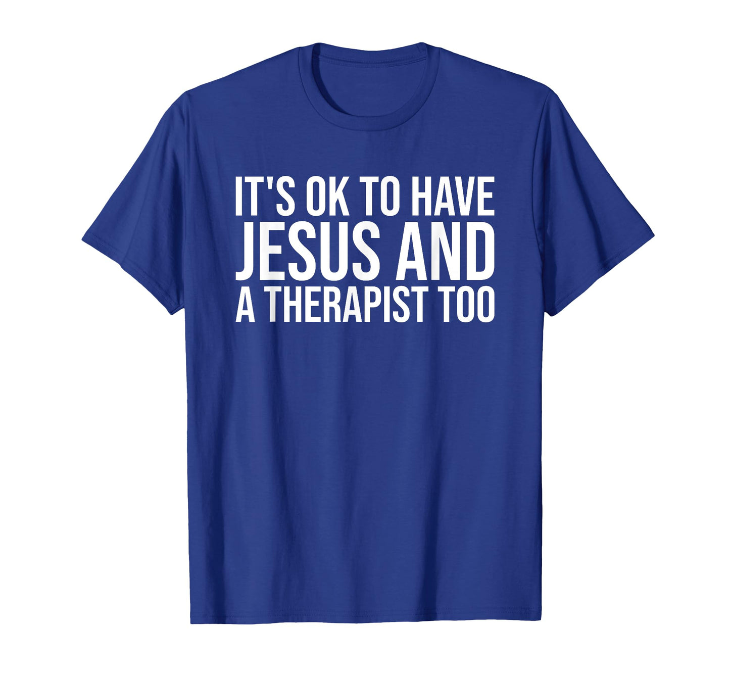 It's Ok To Have Jesus And A Therapist Too Christian Prayers T-Shirt