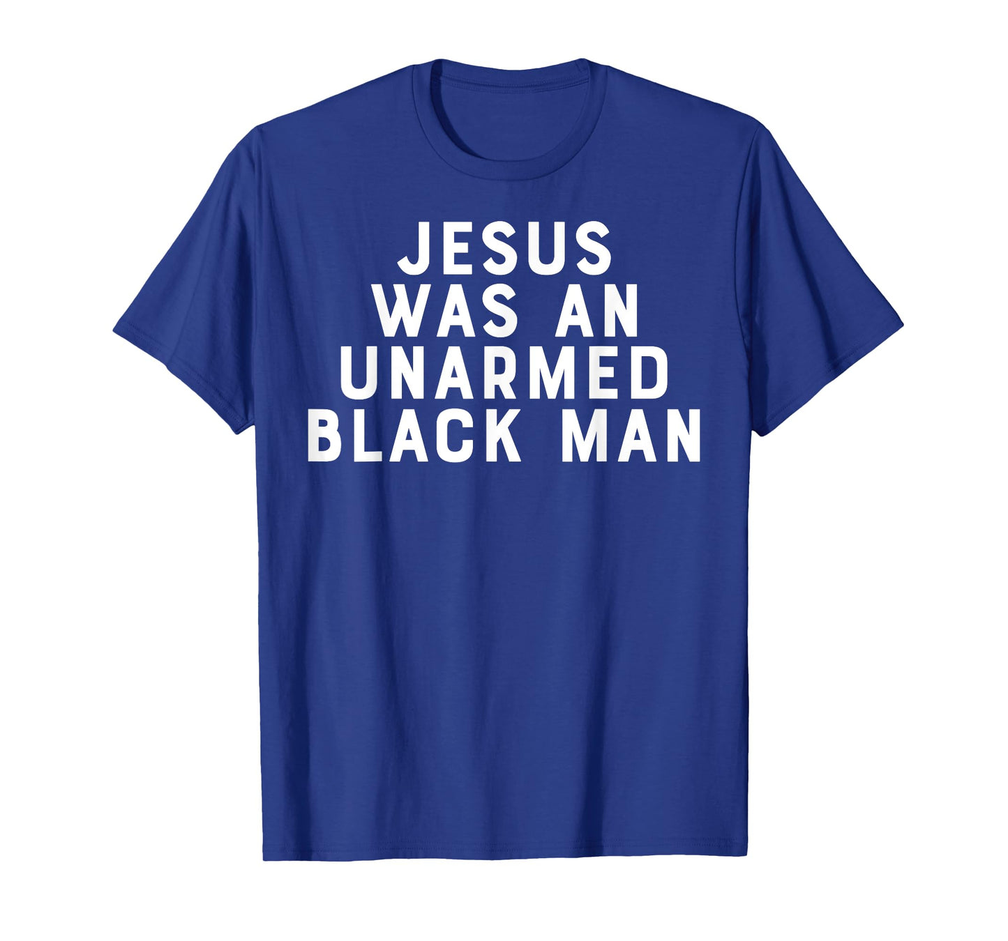 Jesus Was An Unarmed Black Man Christian Lover Religious T-Shirt