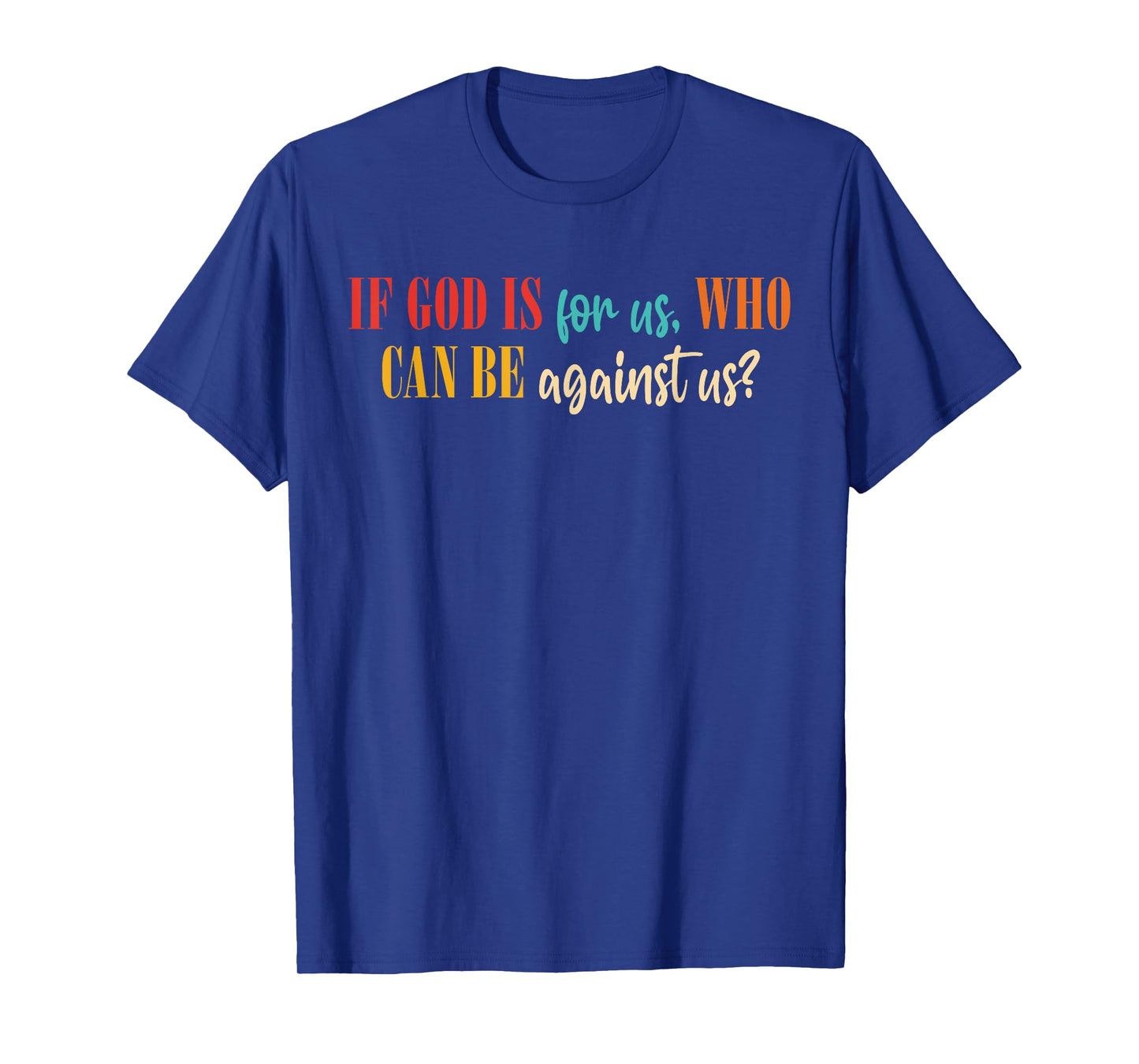 If God is for Us Who Can Be Against Us T-Shirt