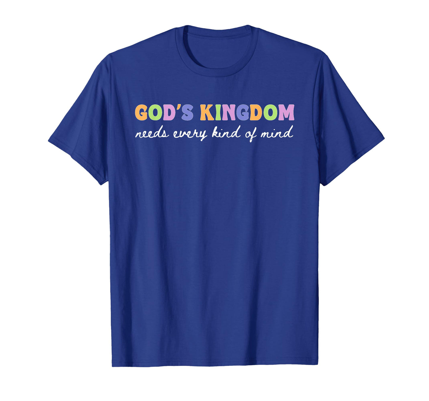 God’s Kingdom Every Kind of Mind Christian Inclusion Dk T-Shirt
