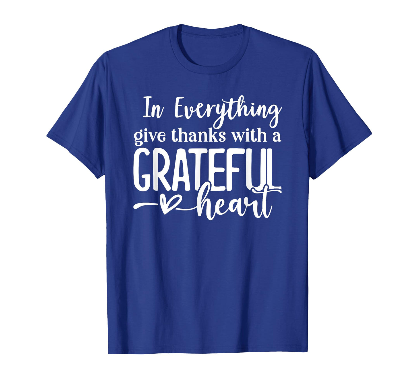 In Everything Give Thanks With a Grateful Heart Thanksgiving T-Shirt