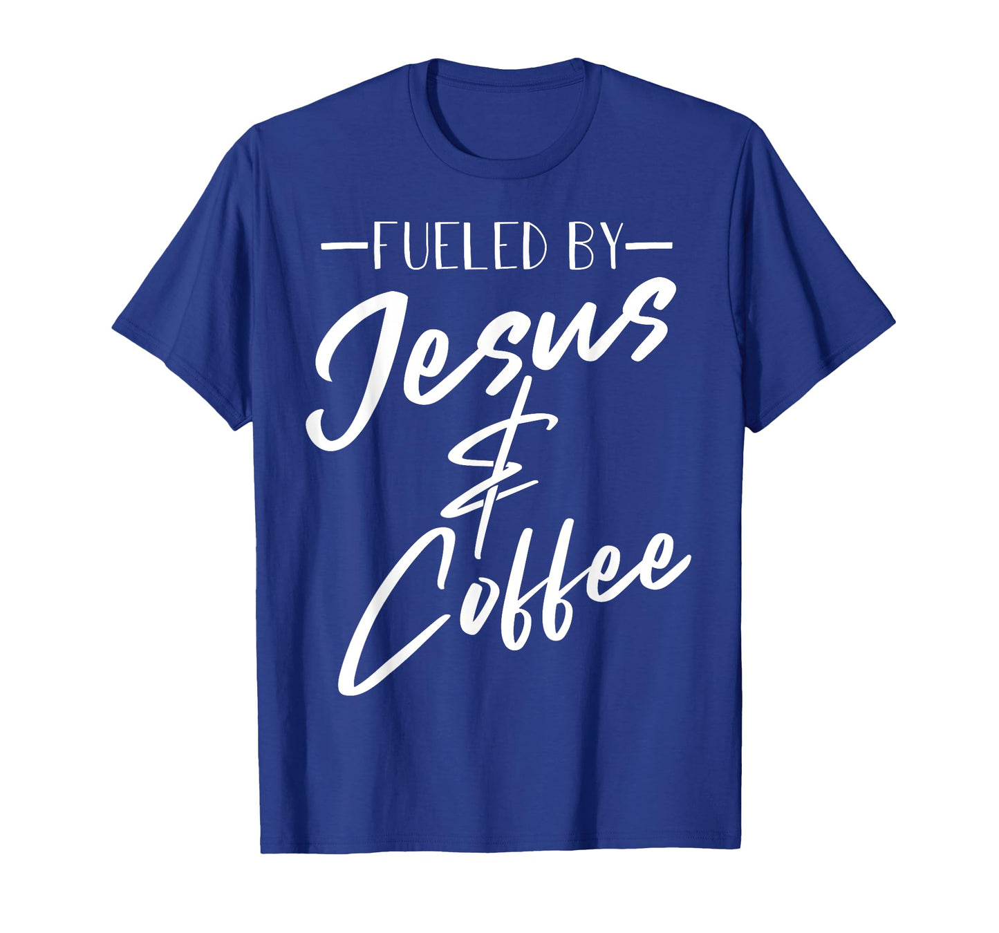 Funny Fueled By Coffee Jesus Gift Caffeine Lover Men Women T-Shirt