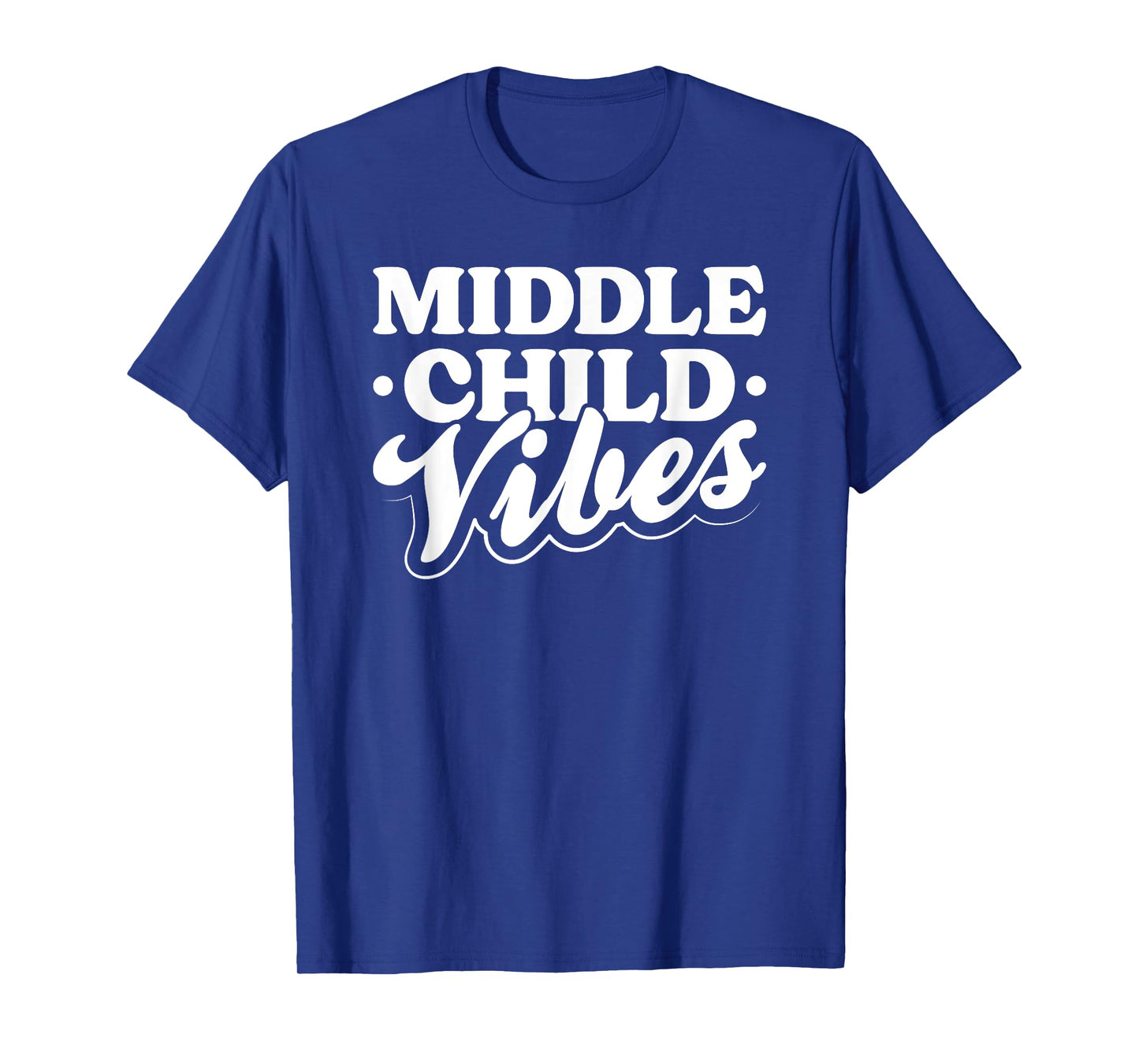 Middle Child Vibes Funny Sibling Quote T-Shirt