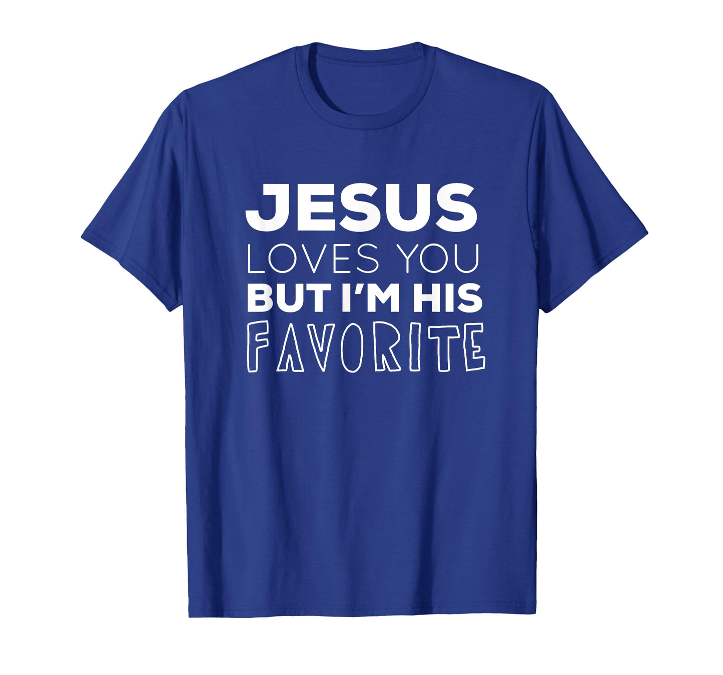 Jesus Loves You But I'm His Favorite Funny Christian T-shirt T-Shirt