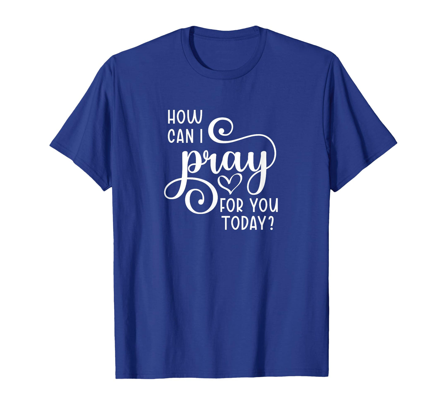 Christian Prayer For You Jesus or Faith How Can I Pray Team T-Shirt
