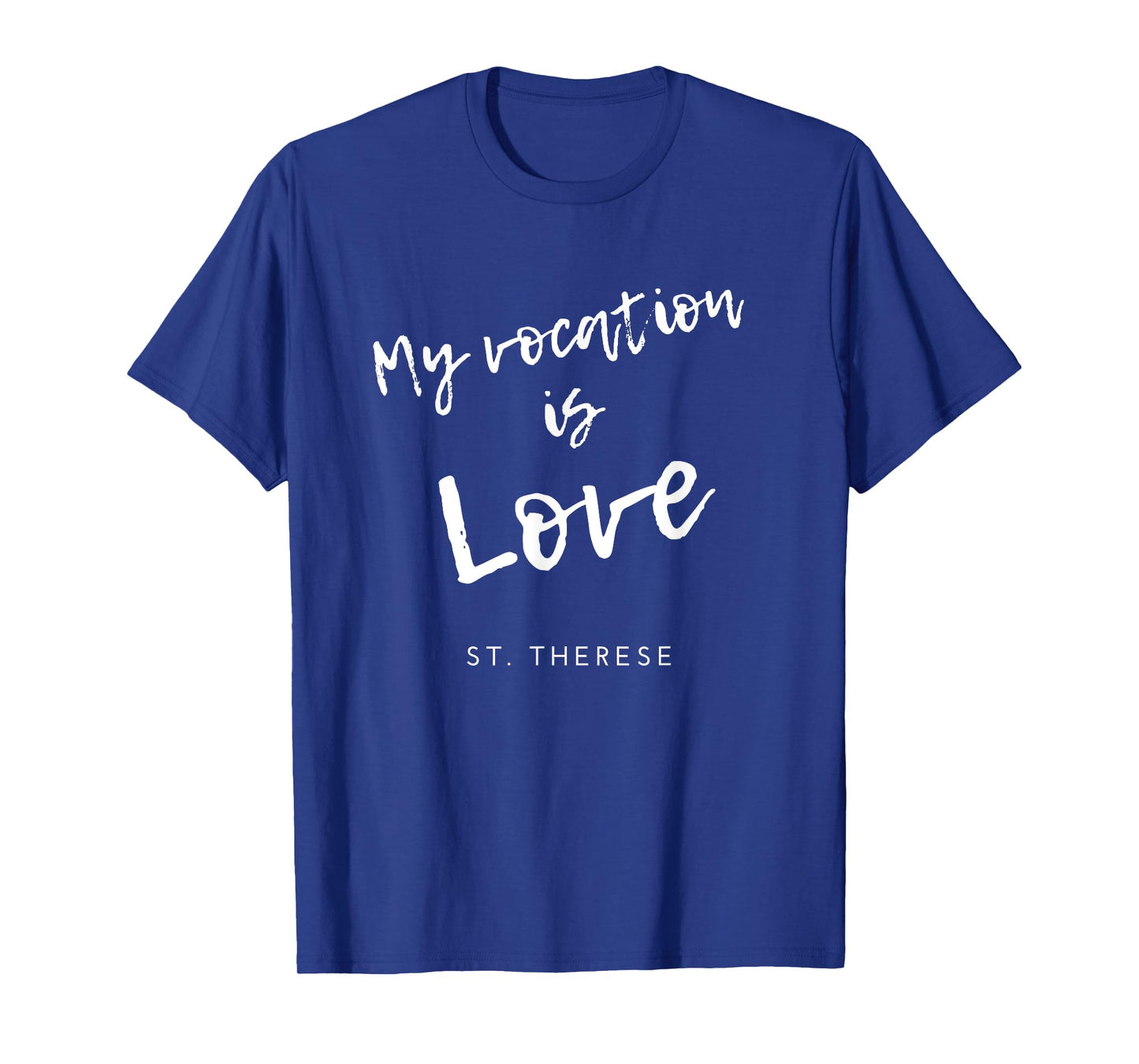 My Vocation Is Love St Therese of Lisieux Catholic Saint T-Shirt