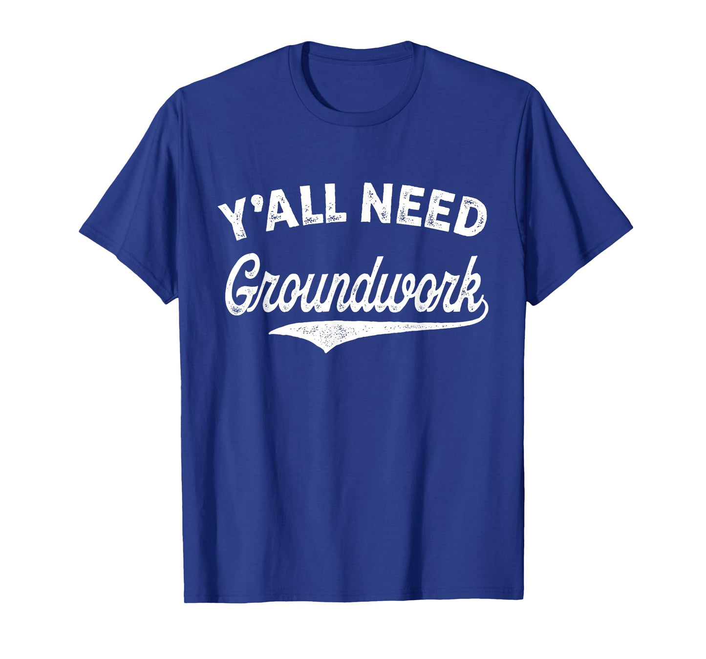 Y'all Need Groundwork Funny Vintage T-Shirt