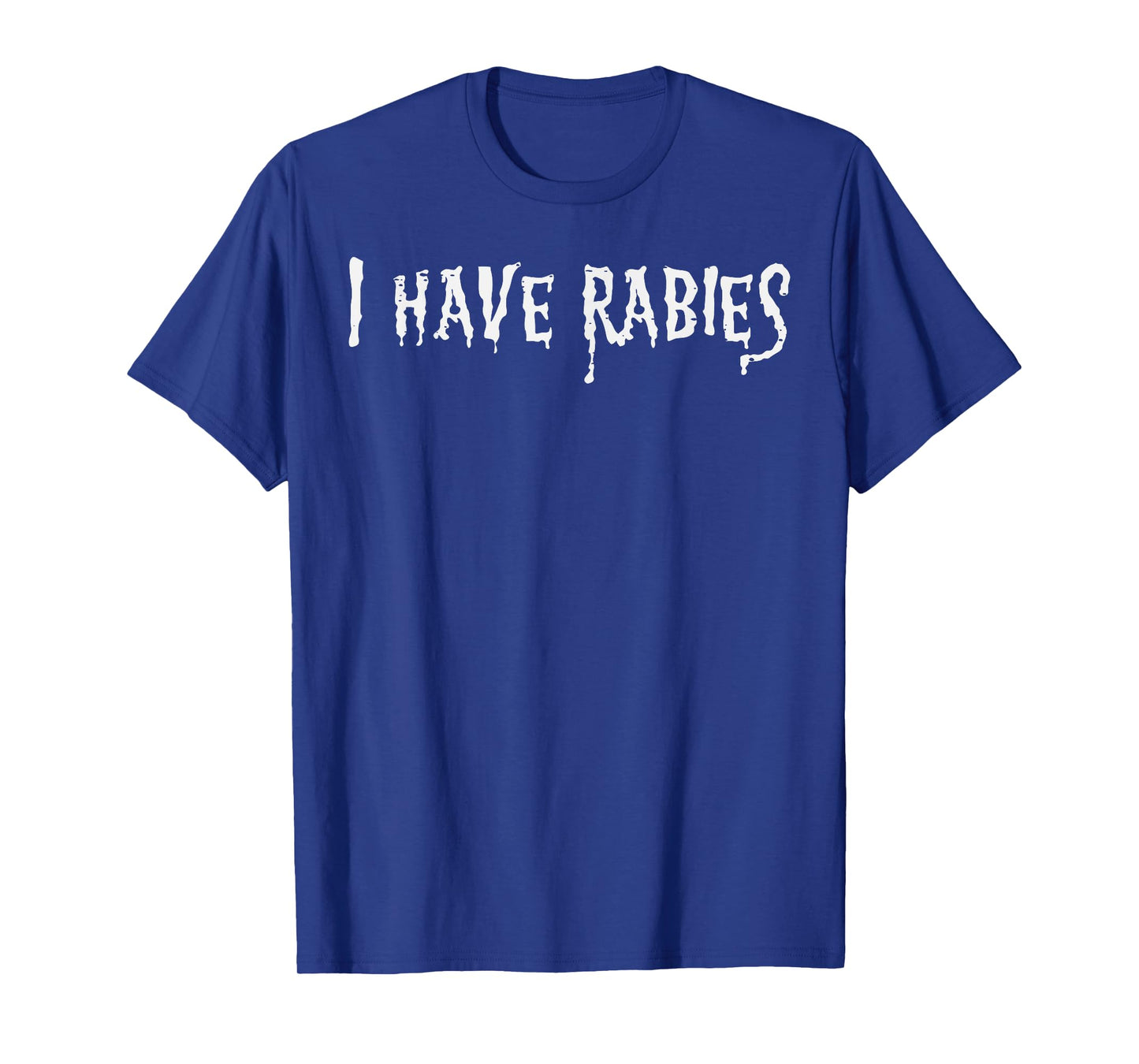I Have Rabies Funny Saying Meme Joke Unhinged Men Women Kids T-Shirt