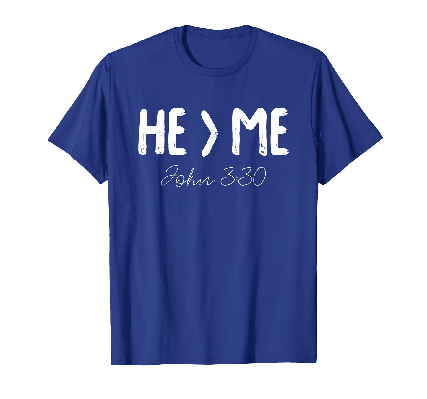 He Is Greater Than Me I John 3:30 Christian Gift T-Shirt T-Shirt