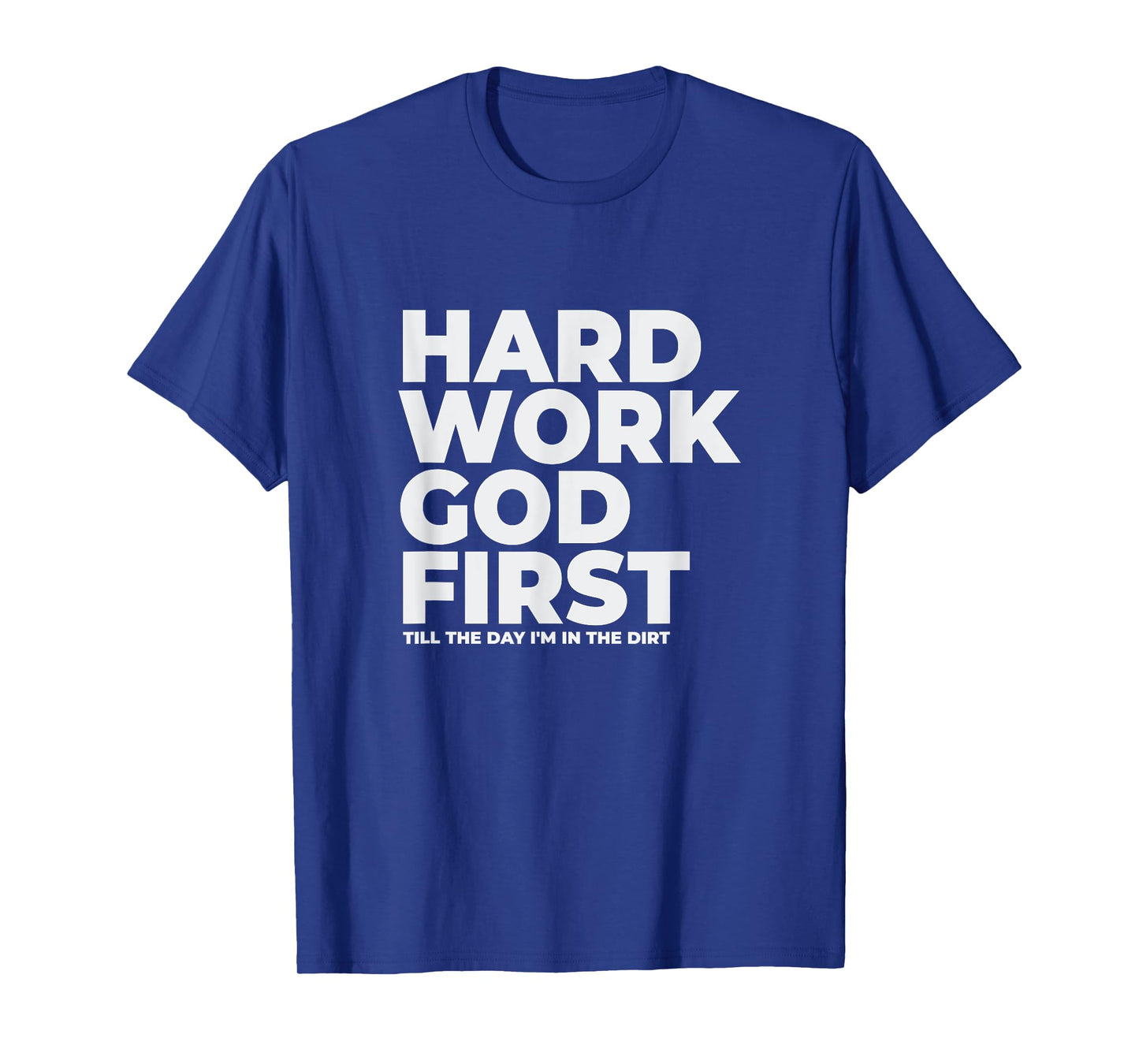 Hard Work God First - Witnessing T-Shirt
