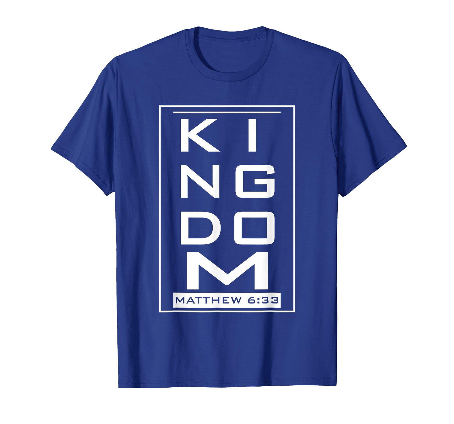 KINGDOM β Mat. 6:33 Faith Based Novelty Church Design T-Shirt