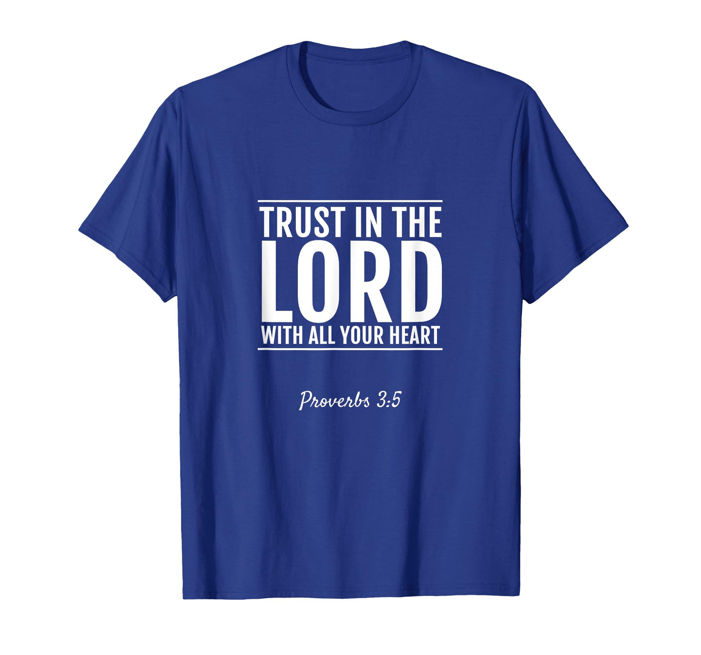 Proverbs 3:5 Trust In The Lord With All Your Heart T-Shirt T-Shirt