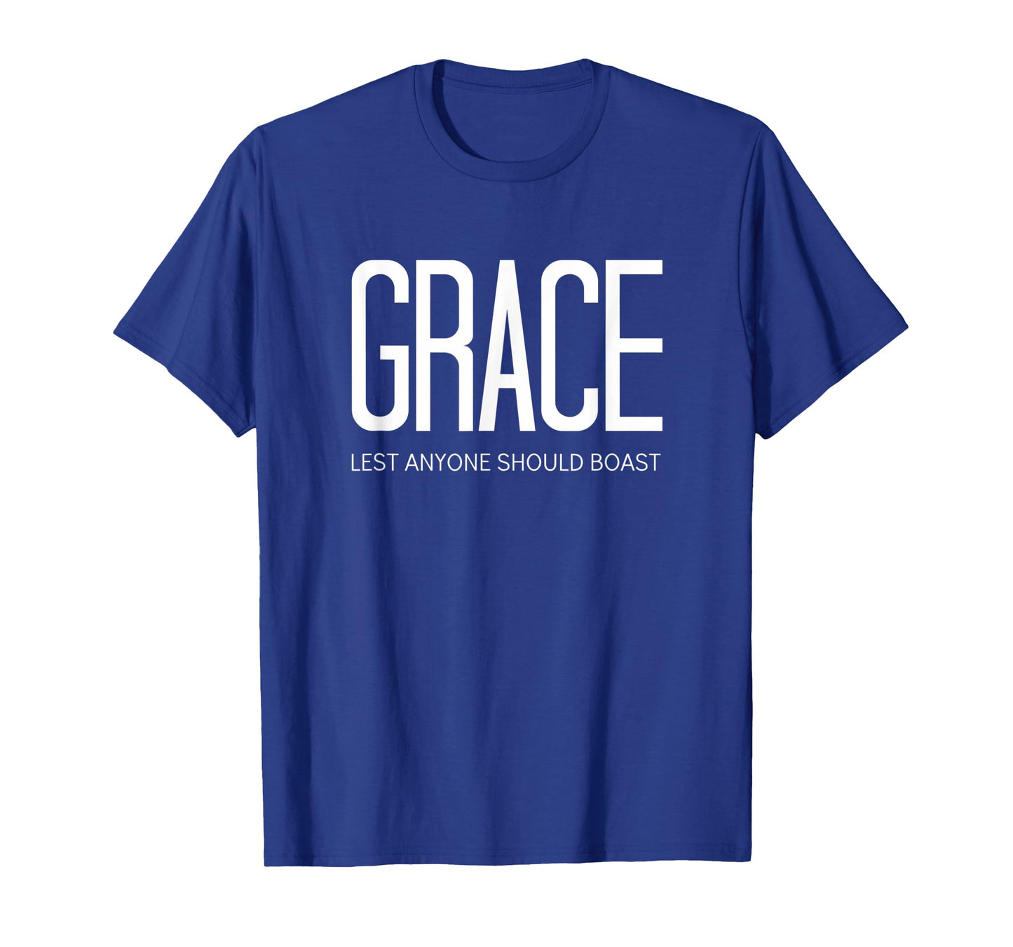 Ephesians Jesus Christ Grace Lest Anyone Should Boast T-Shirt